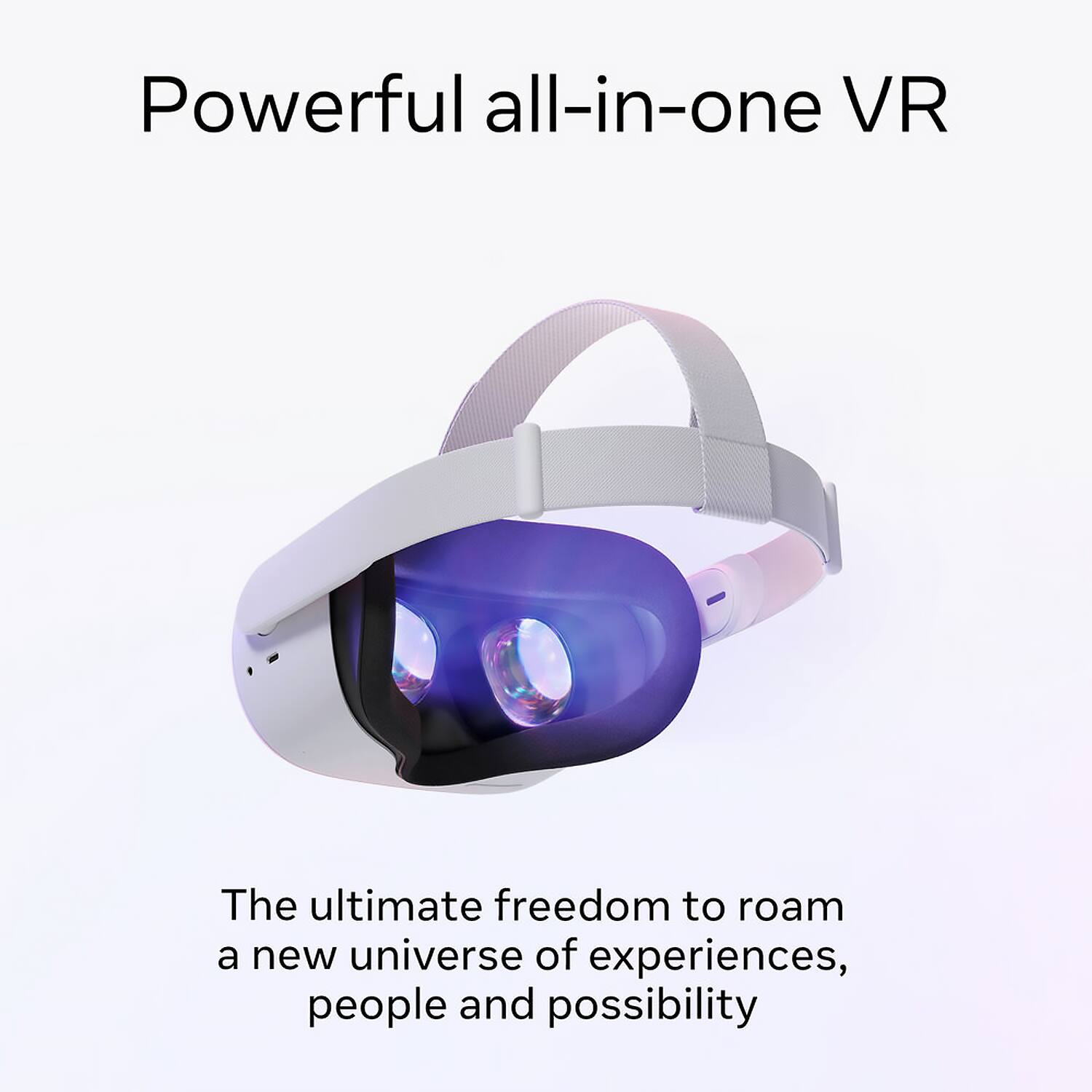 Powerful all-in-one VR

The ultimate freedom to roam a new universe of experiences, people and possibility