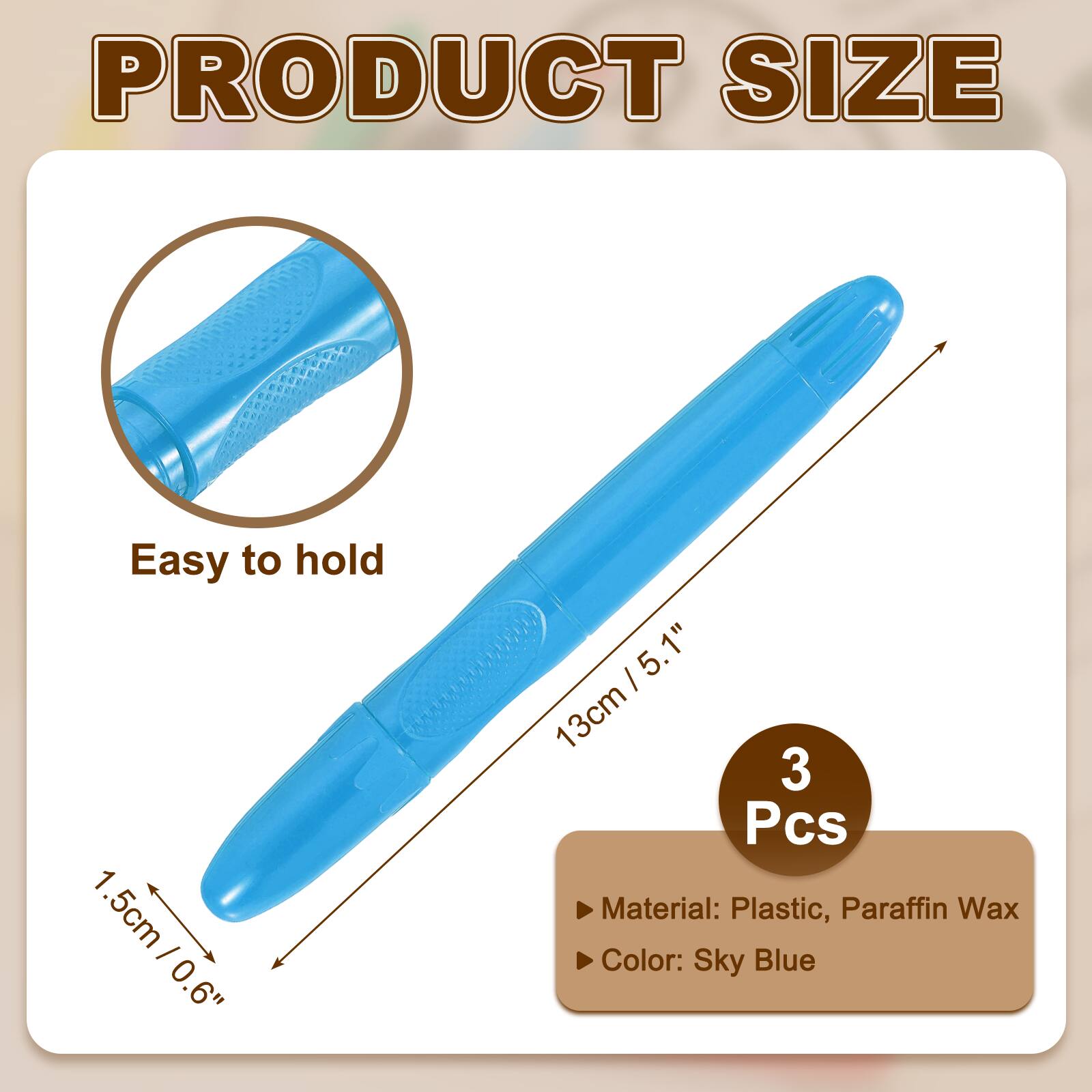 PRODUCT SIZE

Easy to hold

1.5cm / 0.6"  
13cm / 5.1"  
3 Pcs

Material: Plastic, Paraffin Wax  
Color: Sky Blue