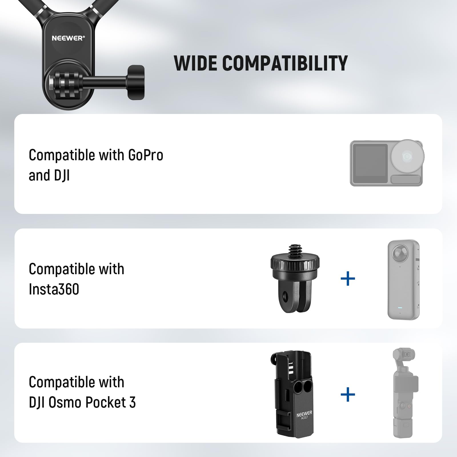 NEEWER WIDE COMPATIBILITY

- Compatible with GoPro and DJI
- Compatible with Insta360
- Compatible with DJI Osmo Pocket 3