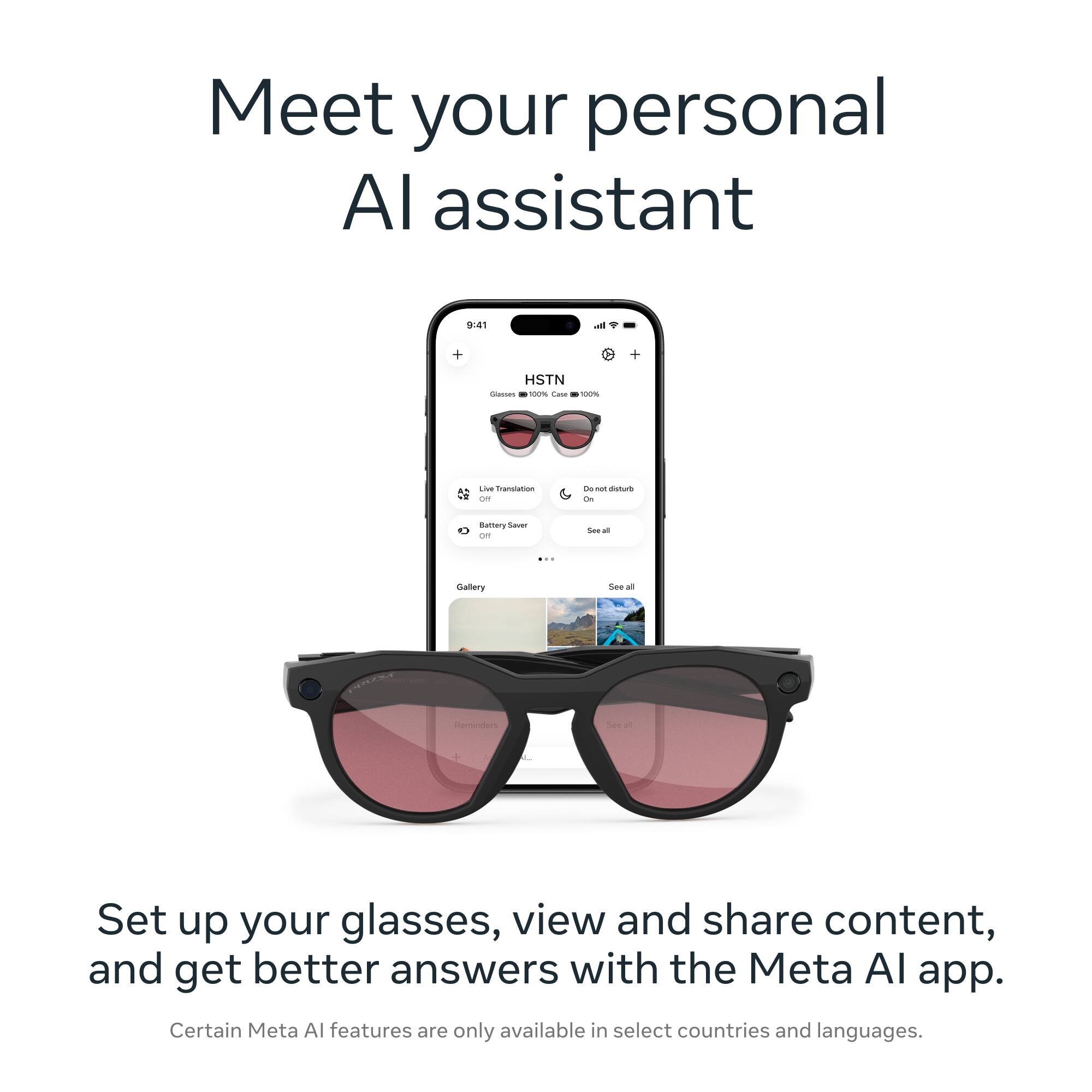 Meet your personal AI assistant

Set up your glasses, view and share content, and get better answers with the Meta AI app. Certain Meta AI features are only available in select countries and languages.