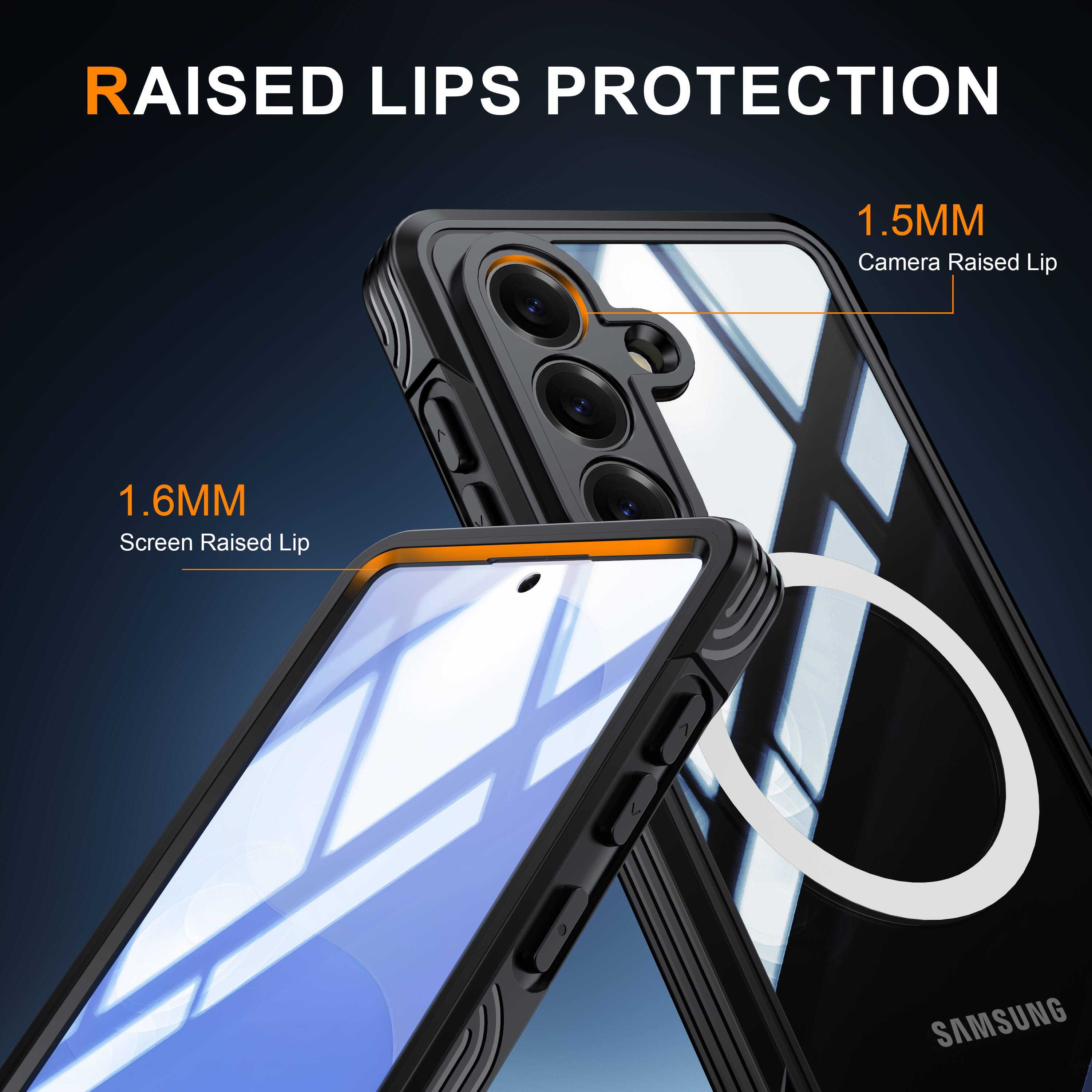 RAISED LIPS PROTECTION

1.5MM Camera Raised Lip

1.6MM Screen Raised Lip

SAMSUNG