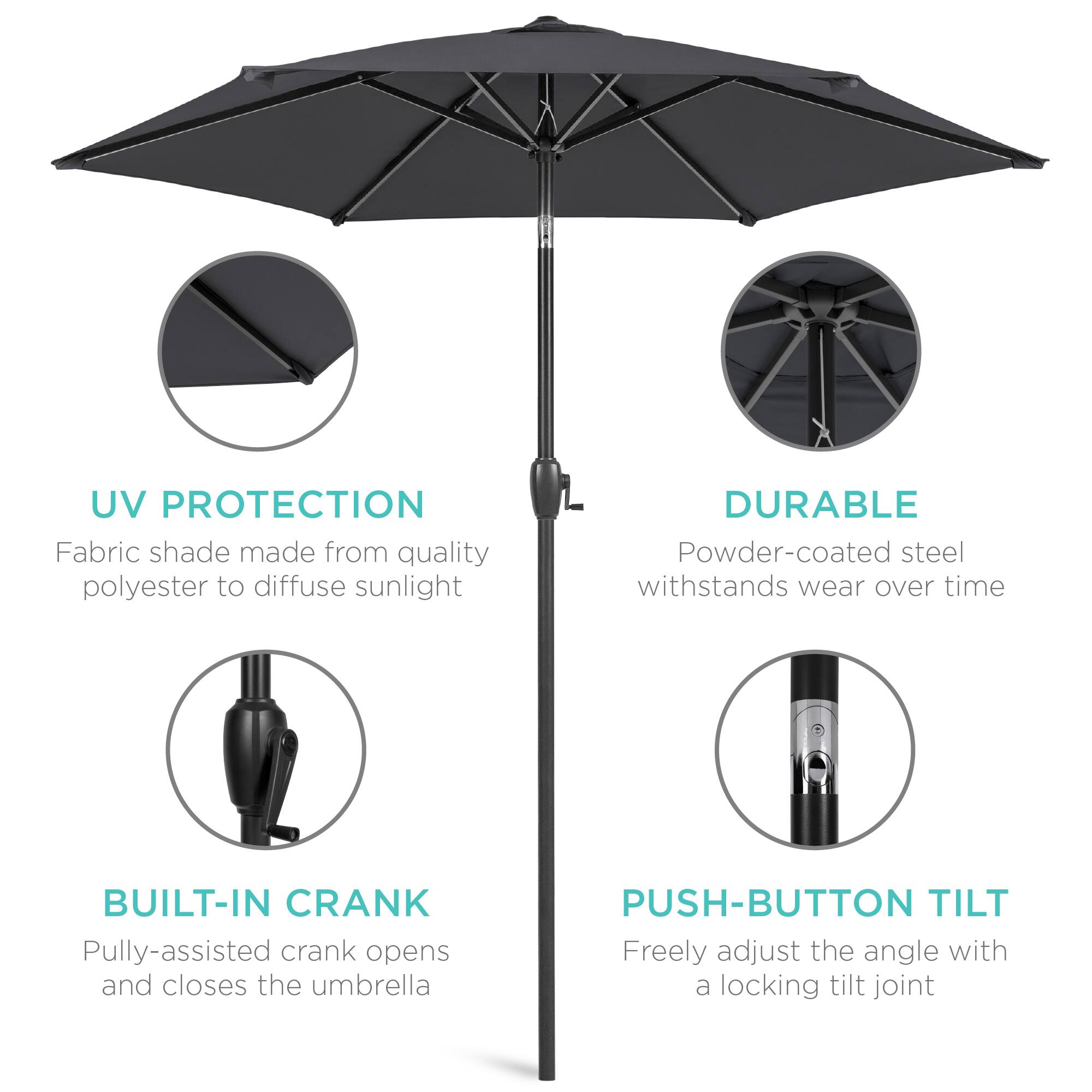 UV PROTECTION  
Fabric shade made from quality polyester to diffuse sunlight  

DURABLE  
Powder-coated steel withstands wear over time  

BUILT-IN CRANK  
Pully-assisted crank opens and closes the umbrella  

PUSH-BUTTON TILT  
Freely adjust the angle with a locking tilt joint