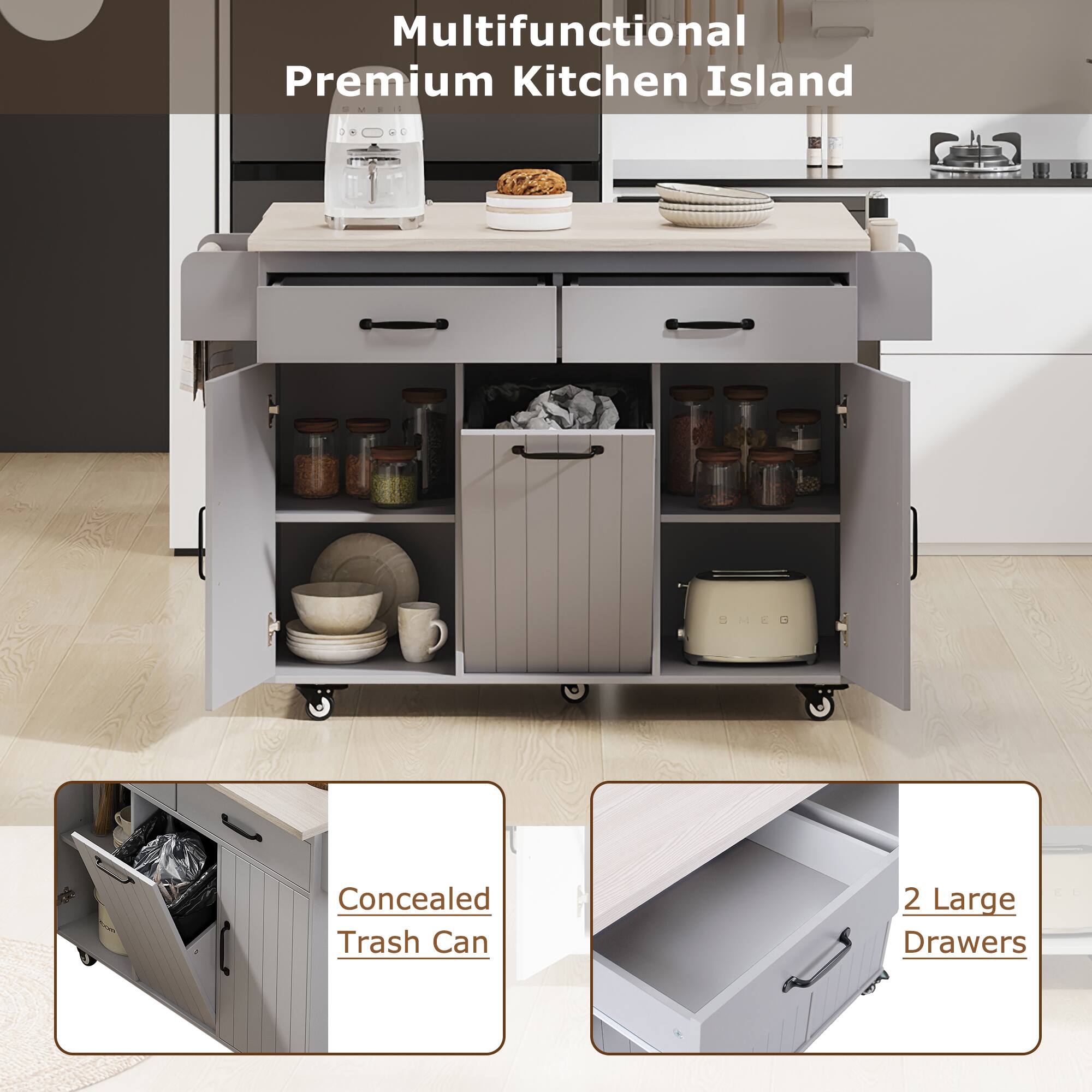 Multifunctional Premium Kitchen Island

- Concealed Trash Can
- 2 Large Drawers