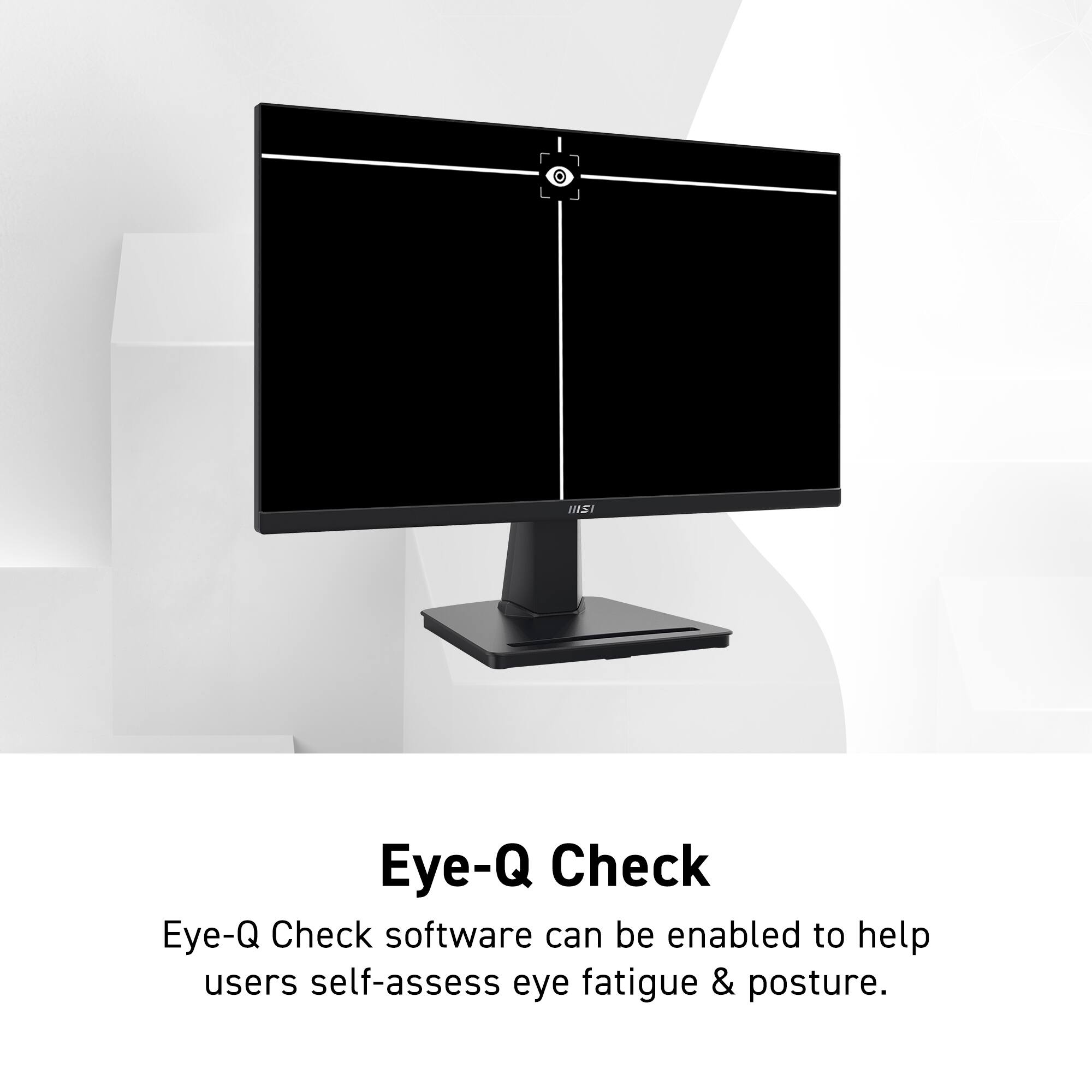 Eye-Q Check, Eye-Q Check software can be enabled to help users self-assess eye fatigue & posture.