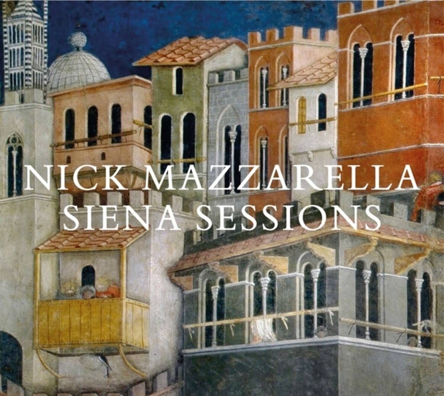 Nick Mazzarella - Siena Sessions   - COMPACT DISCS [CD]