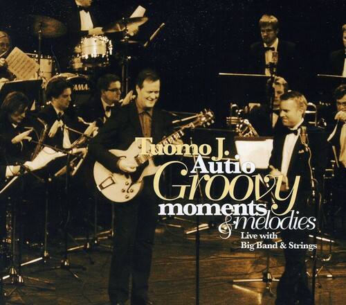 Tuomo J. Autio  
Groovy moments & melodies  
Live with Big Band & Strings