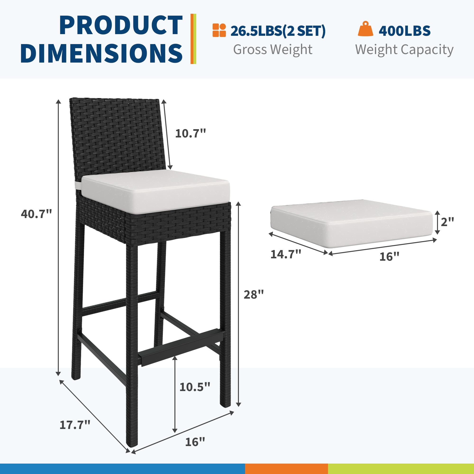 PRODUCT DIMENSIONS

26.5LBS (2 SET)  
Gross Weight  
400LBS  
Weight Capacity  

Dimensions:  
- Height: 40.7"  
- Seat Height: 28"  
- Seat Depth: 14.7"  
- Seat Width: 16"  
- Back Height: 10.7"  
- Base Width: 17.7"  
- Base Depth: 10.5"  
- Cushion Thickness: 2"