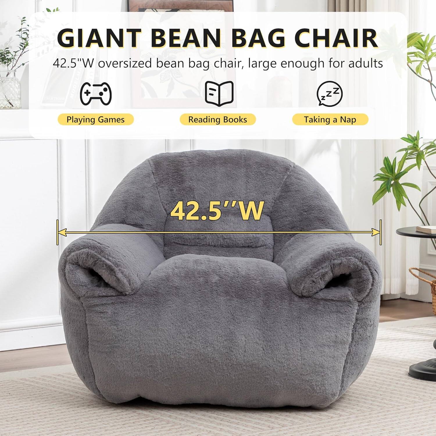 GIANT BEAN BAG CHAIR  
42.5"W oversized bean bag chair, large enough for adults  

- Playing Games  
- Reading Books  
- Taking a Nap  

42.5"W