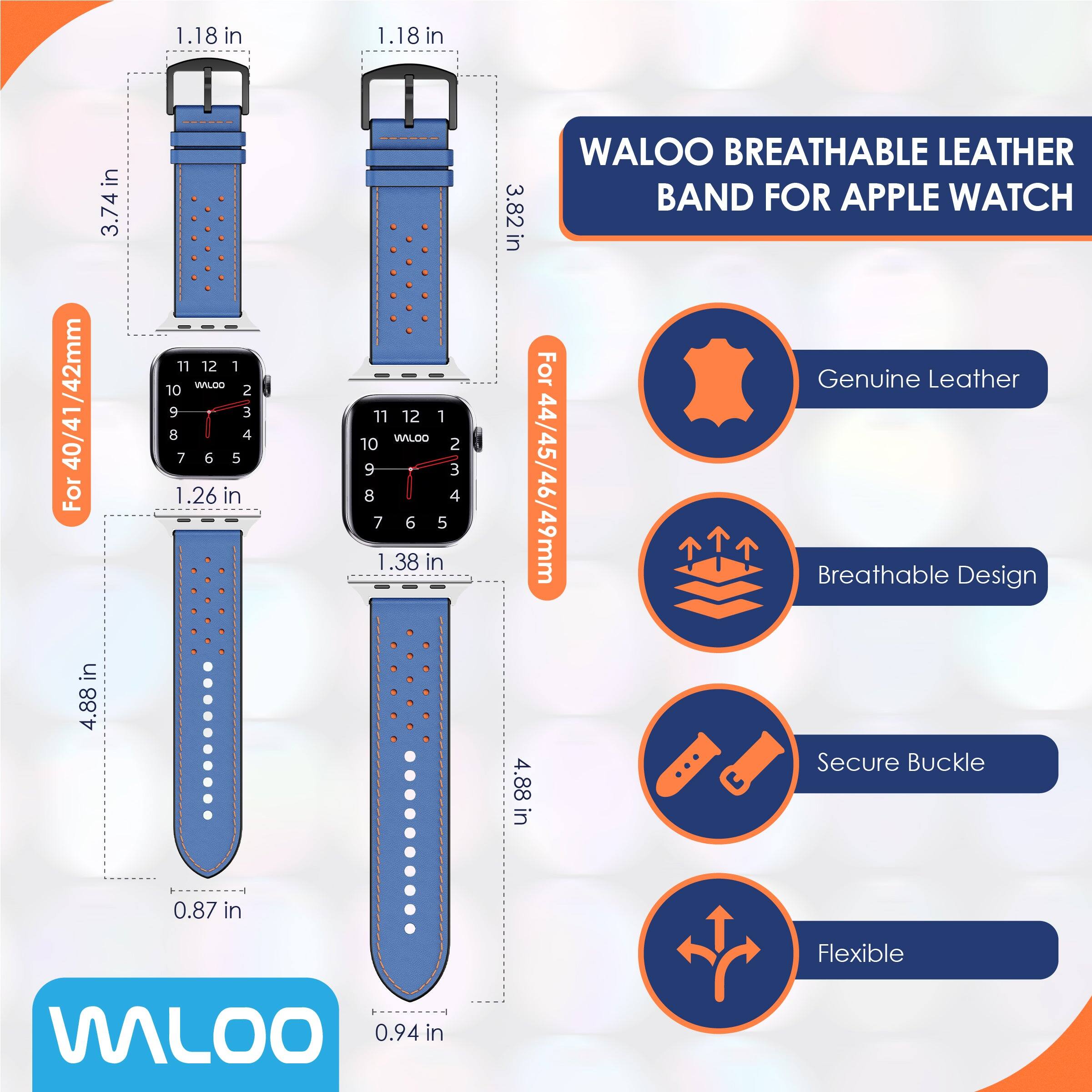 1.18 in  
1.18 in  
/42mm  
For 40/41/42mm  
3.74 in  
1.26 in  
11 12 1 WALOO 10 2 9 3 8 4 7 6 5  
1.38 in  
3.82 in 4.88 in  
WALOO BREATHABLE LEATHER BAND FOR APPLE WATCH  
For Genuine Leather 44/45/46/49mm  
Breathable Design Secure Buckle  
0.87 in  
Flexible  
0.94 in