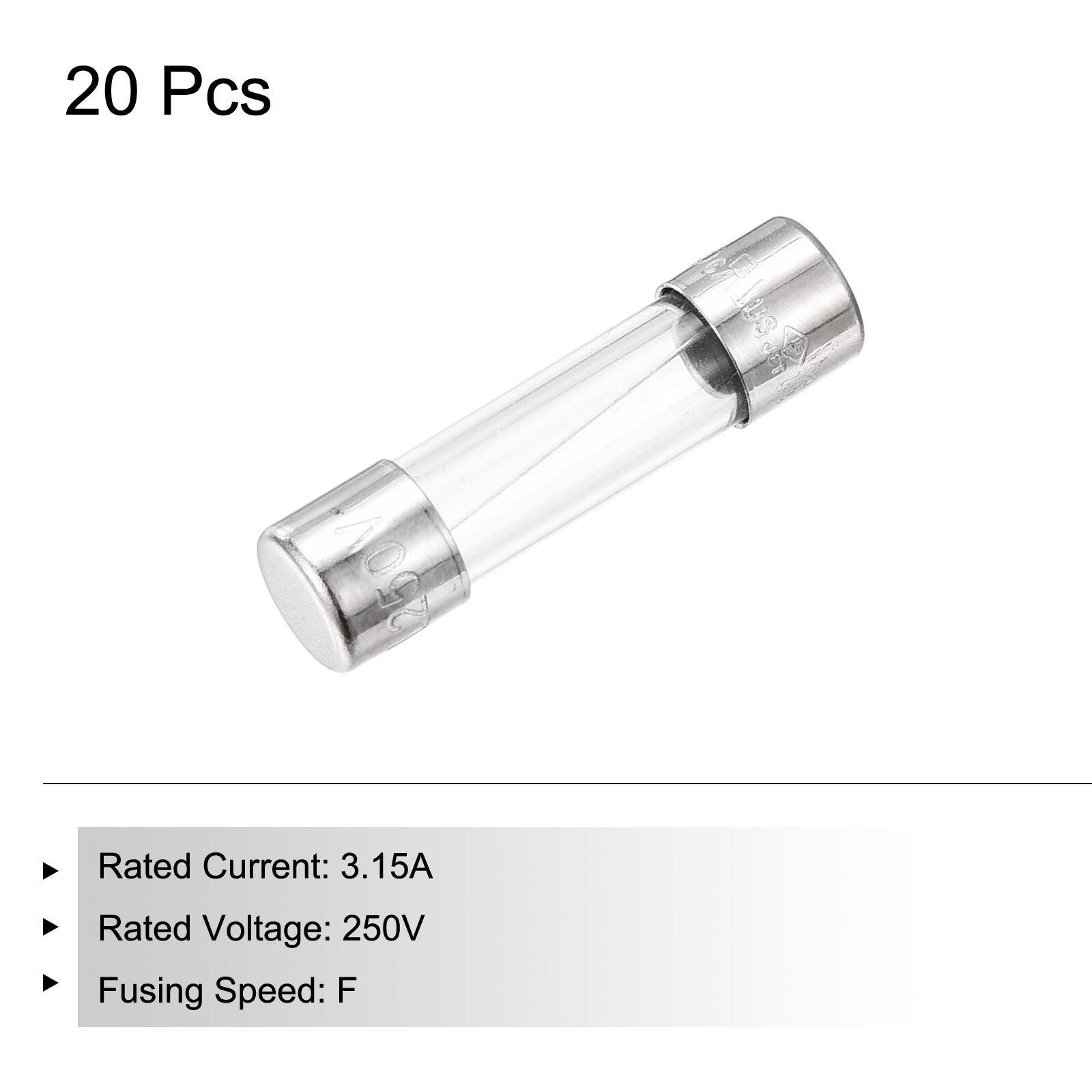 20 Pcs

Rated Current: 3.15A  
Rated Voltage: 250V  
Fusing Speed: F