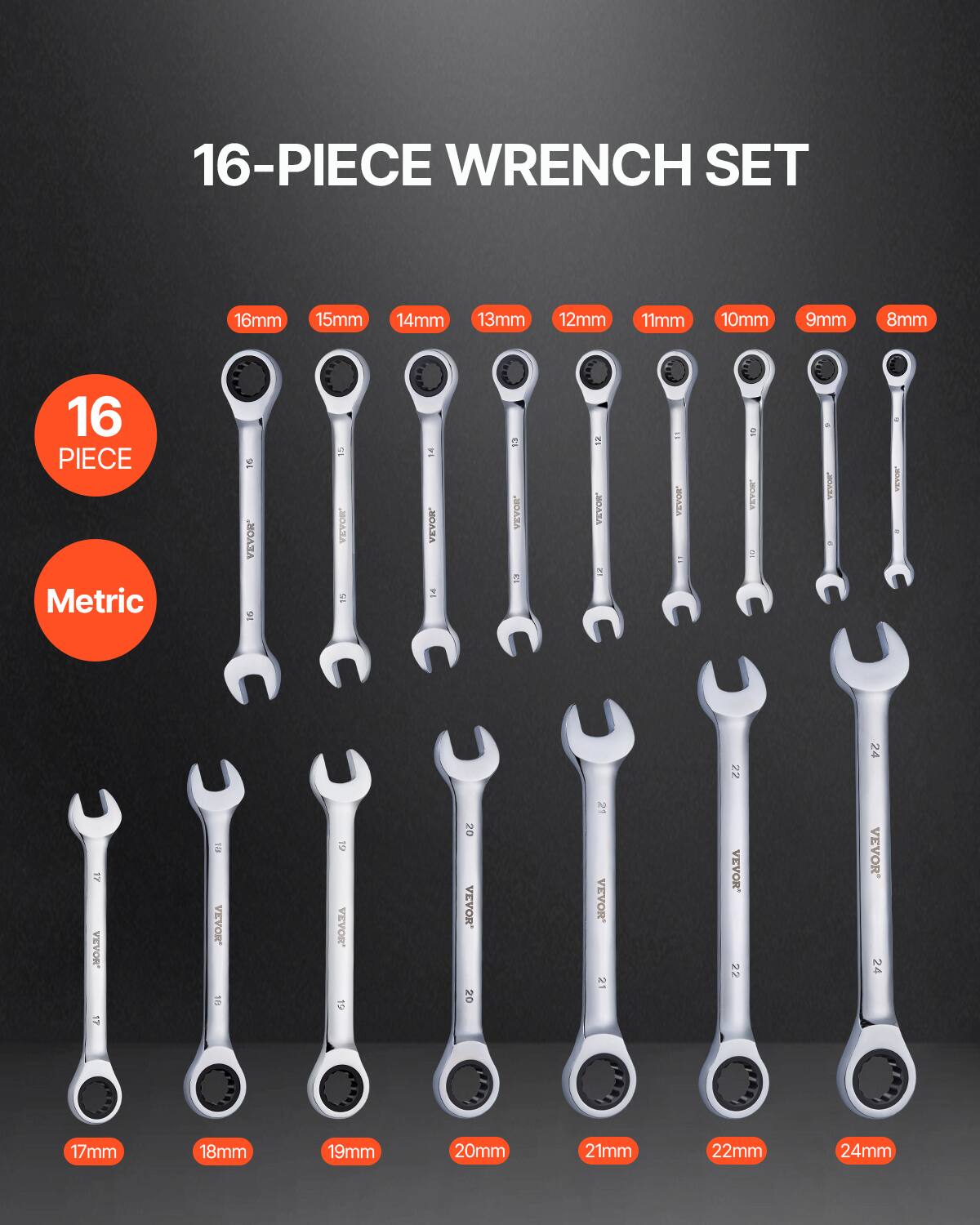 16-PIECE WRENCH SET

16mm 15mm 14mm 13mm 12mm 11mm 10mm 9mm 8mm

17mm 18mm 19mm 20mm 21mm 22mm 24mm

16 PIECE Metric
