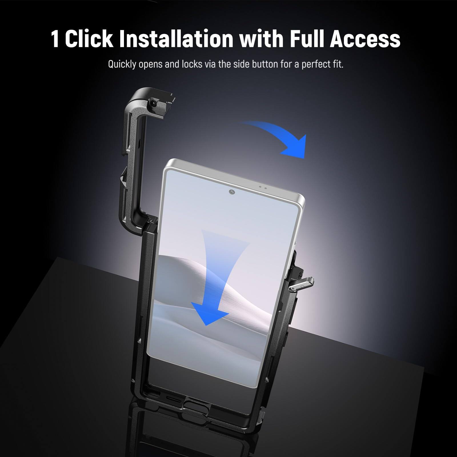 1 Click Installation with Full Access  
Quickly opens and locks via the side button for a perfect fit.