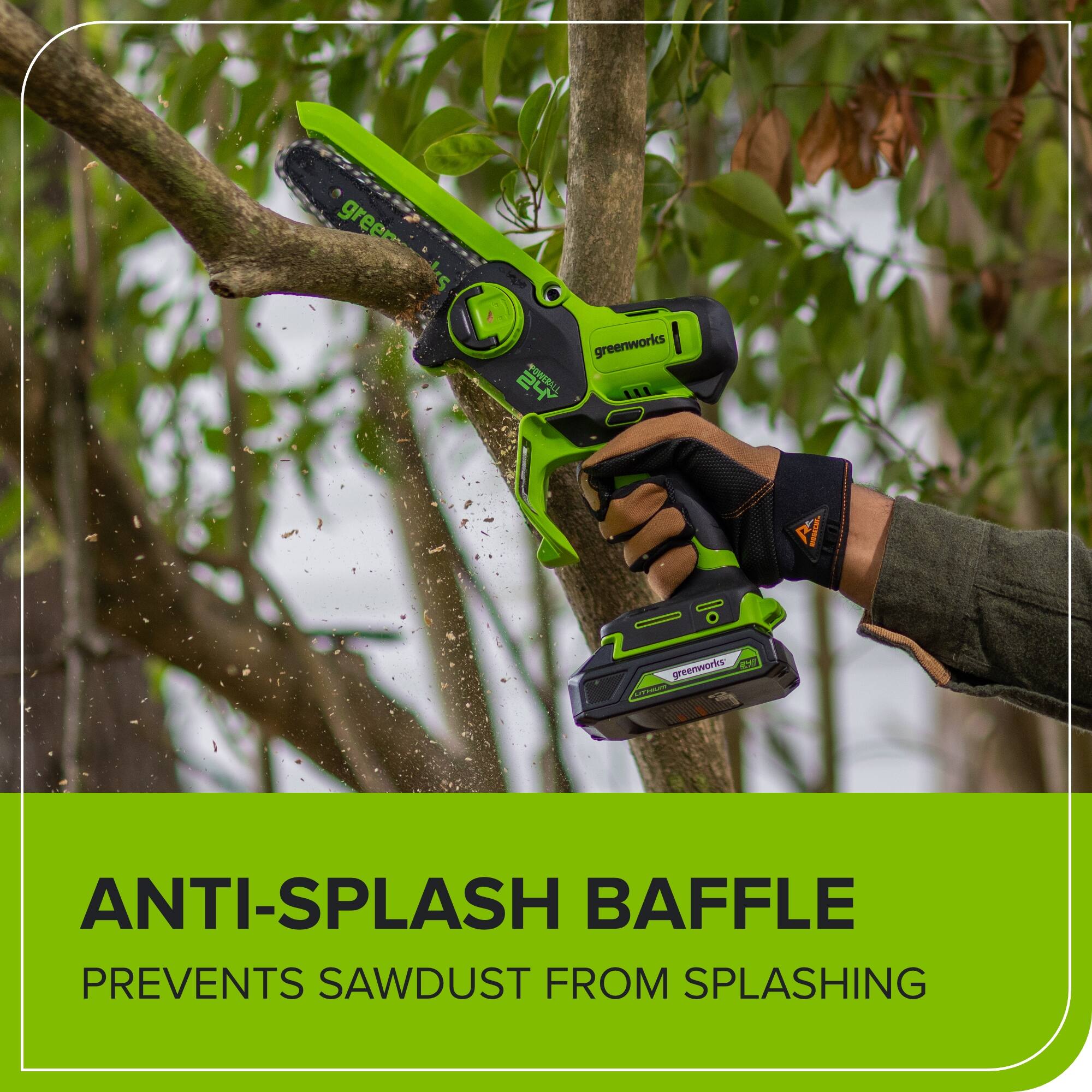 greenworks TOWERALL 1 LLE MOATE I O greenworks P  
ANTI-SPLASH BAFLE PREVENTS SAWDUST FROM SPLASHING