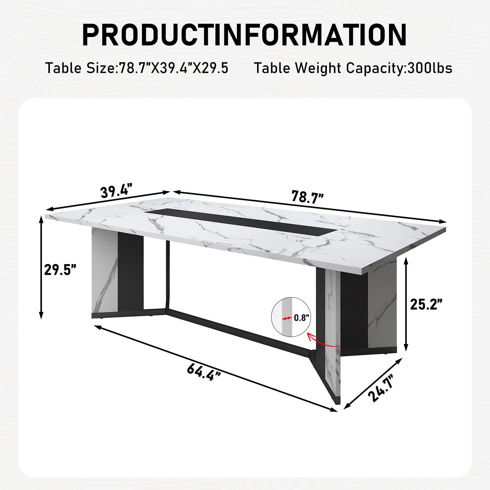 PRODUCT INFORMATION  
Table Size: 78.7" X 39.4" X 29.5  
Table Weight Capacity: 300lbs