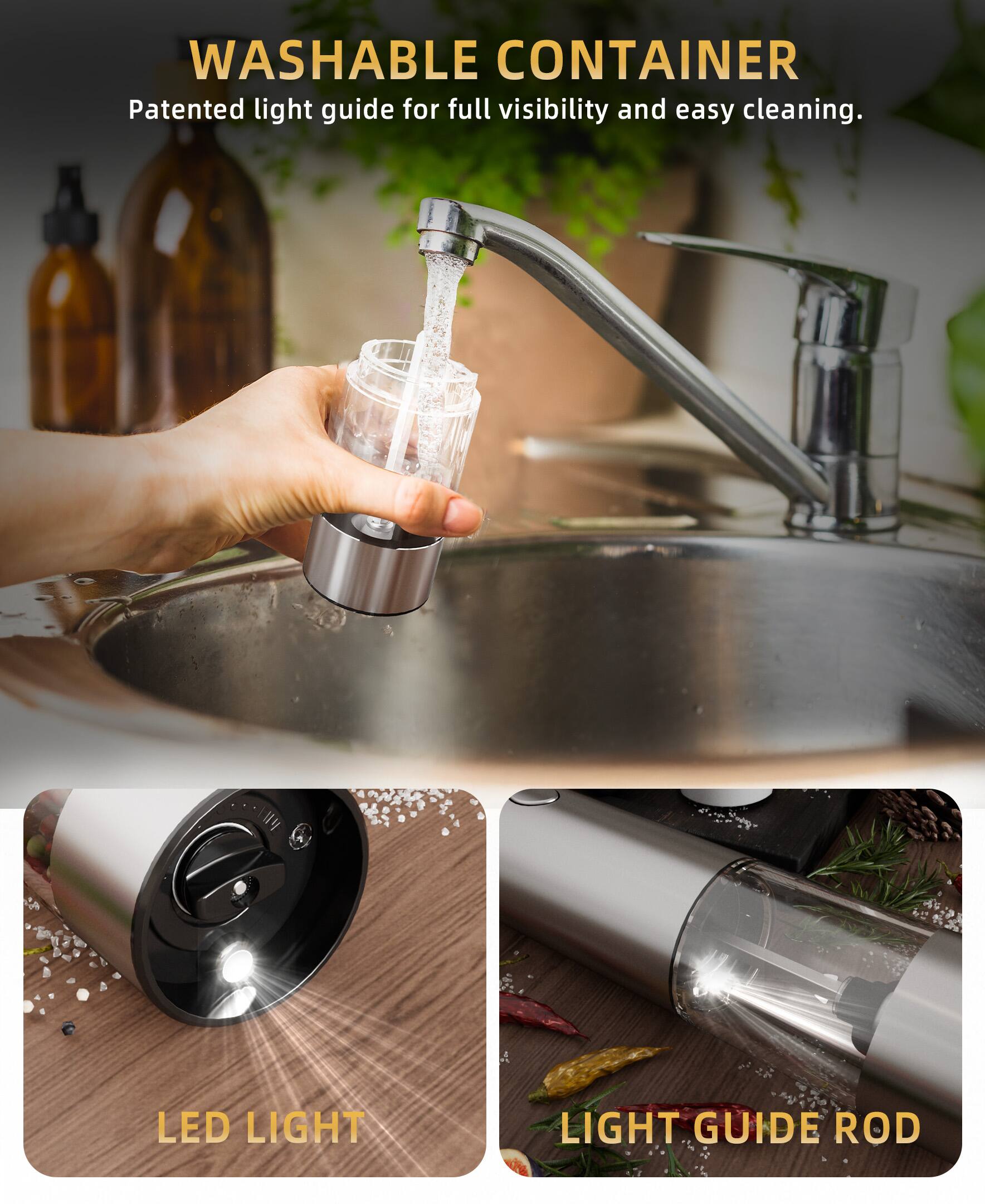 WASHABLE CONTAINER  
Patented light guide for full visibility and easy cleaning.

LED LIGHT

LIGHT GUIDE ROD