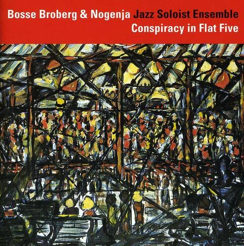 Bosse Broberg & Nogenja Jazz Soloist Ensemble  
Conspiracy in Flat Five