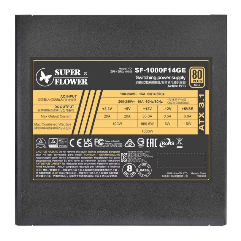 Model No: SF-1000F14GE

80 PLUS GOLD

Switching power supply

Active PFC

AC INPUT: 100-240V~ 15A 60Hz/50Hz

DC OUTPUT:
- +3.3V: 20A
- +5V: 83.3A
- +12V: 0.5A
- -12V: 3.0A
- +5VSB: 3.0A

Max Output Current:
- +3.3V: 20A
- +5V: 83.3A
- +12V: 0.5A
- -12V: 3.0A
- +5VSB: 3.0A

Max Combined Wattage:
- +3.3V: 100W
- +5V: 999.6W
- +12V: 6W
- -12V: 15W
- +5VSB: 15W
- Total: 1000W

ATX