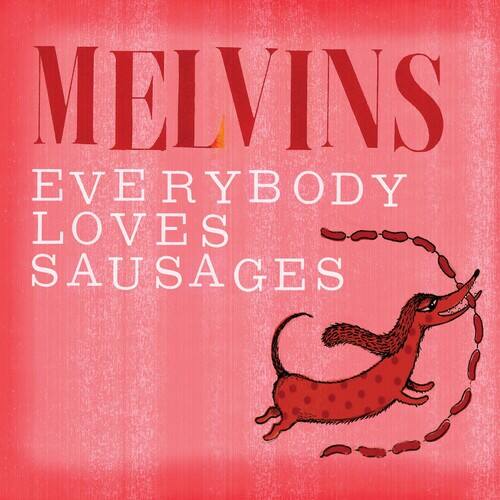 MELVINS  
EVERYBODY LOVES SAUSAGES