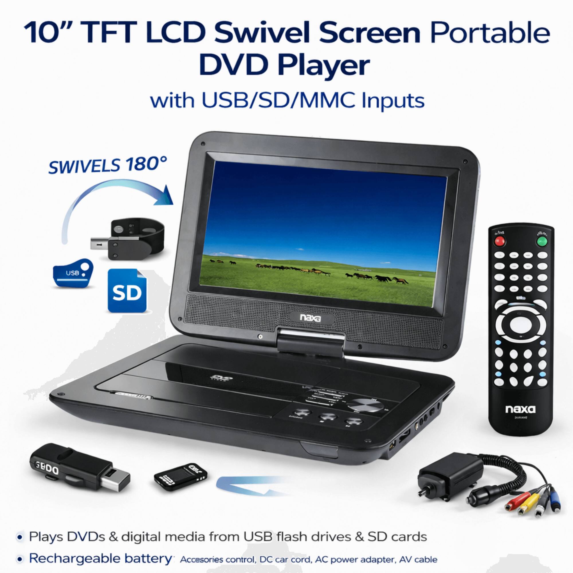 10" TFT LCD Swivel Screen Portable DVD Player with USB/SD/MMC Inputs

SWIVELS 180°

Plays DVDs & digital media from USB flash drives & SD cards

Rechargeable battery

Accessories: control, DC car cord, AC power adapter, AV cable