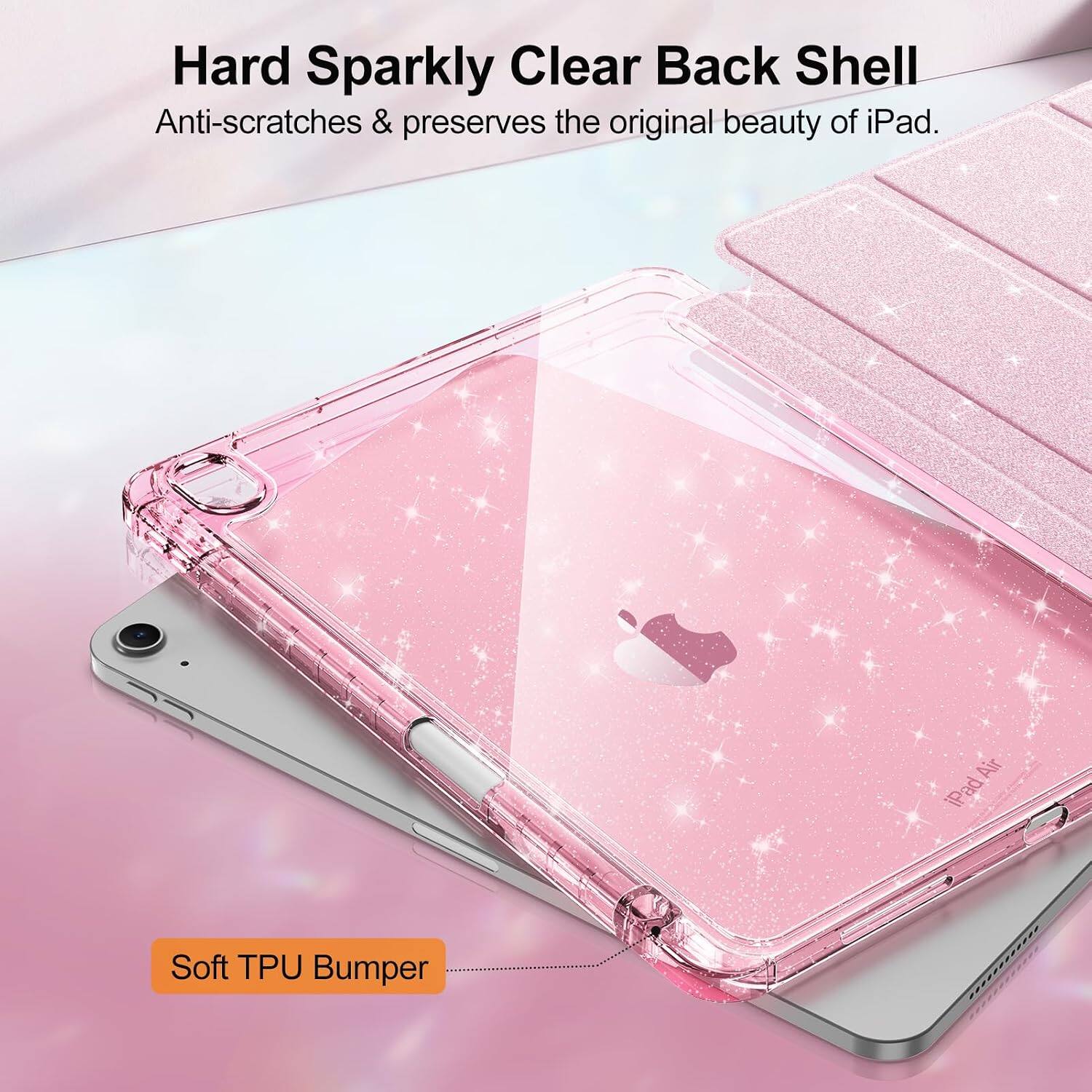 Hard Sparkly Clear Back Shell  
Anti-scratches & preserves the original beauty of iPad.  
Air iPad  
Soft TPU Bumper