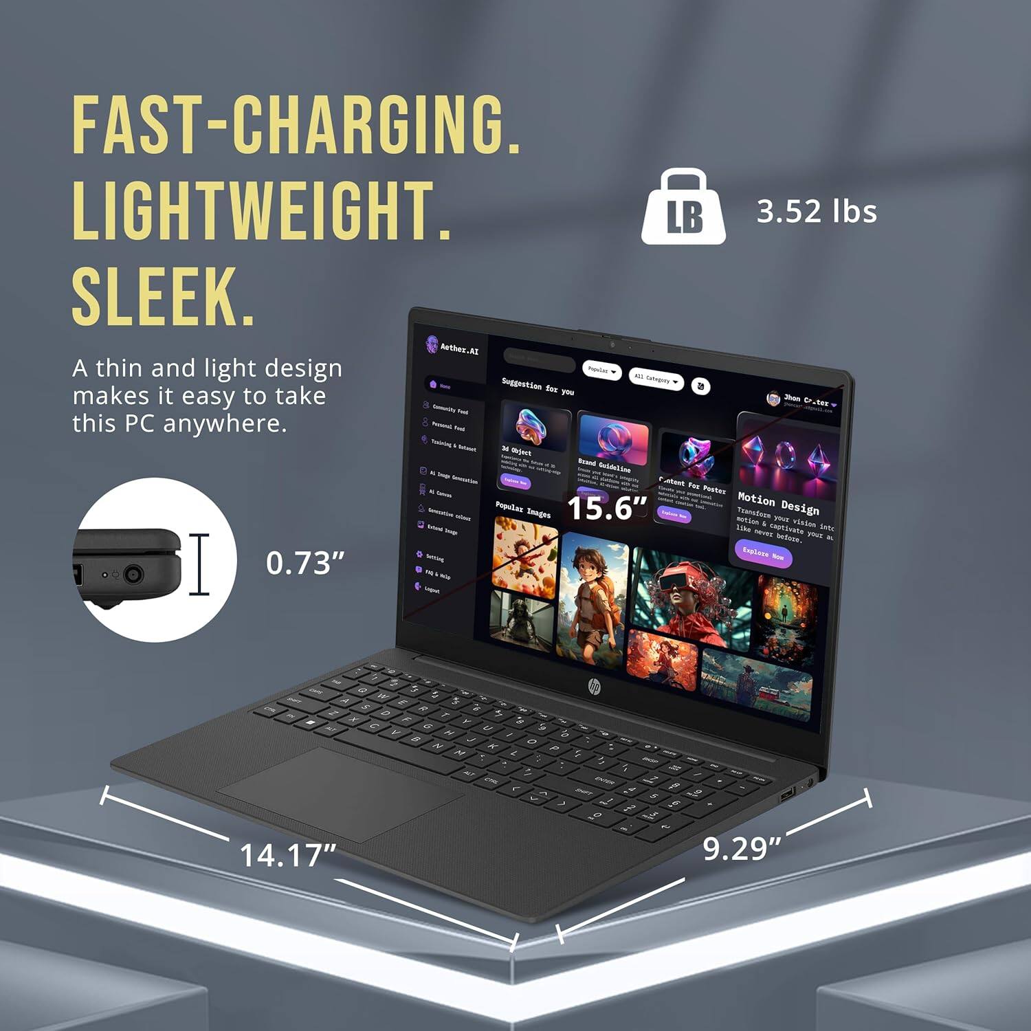 FAST-CHARGING. LIGHTWEIGHT. SLEEK.

A thin and light design makes it easy to take this PC anywhere.

3.52 lbs

0.73"

14.17"

9.29"