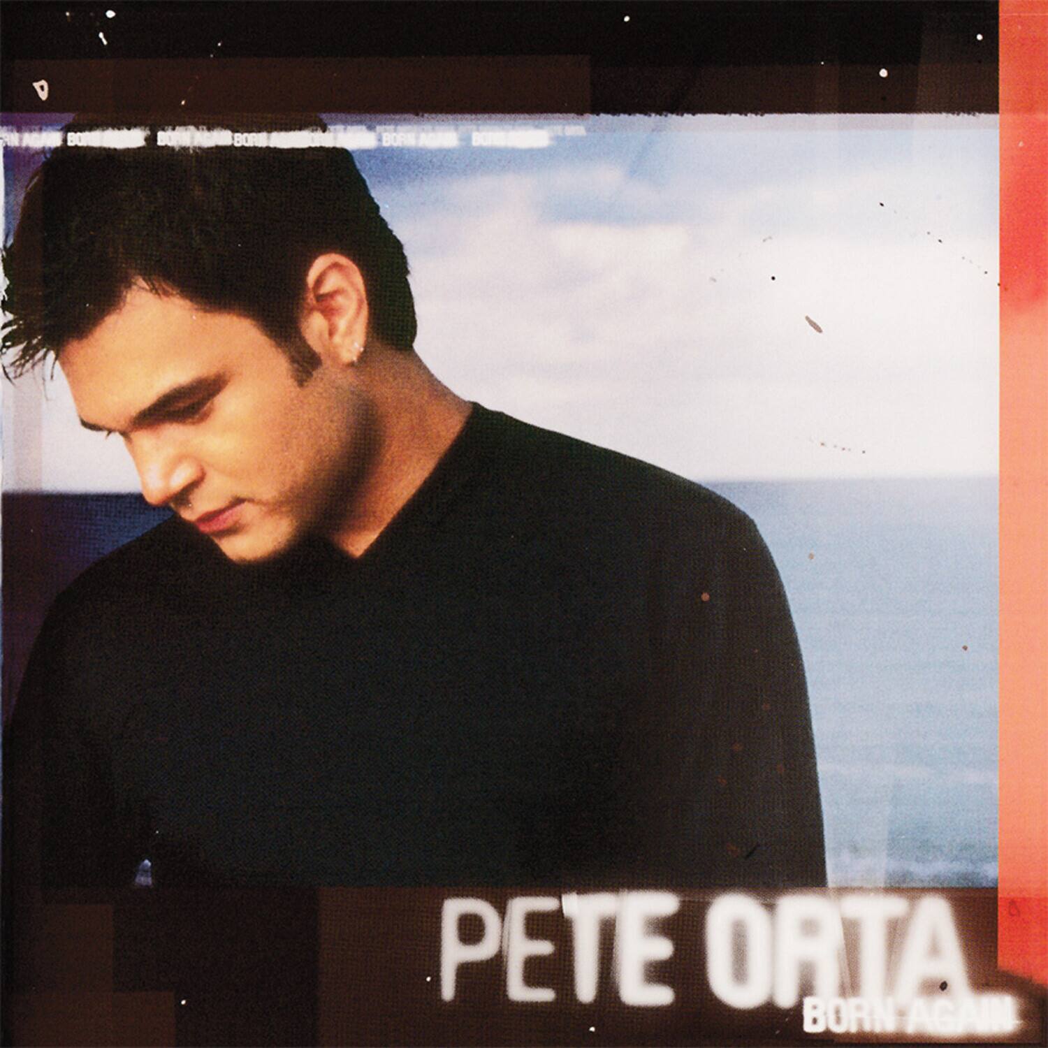 PETE ORTA  
BORN AGAIN
