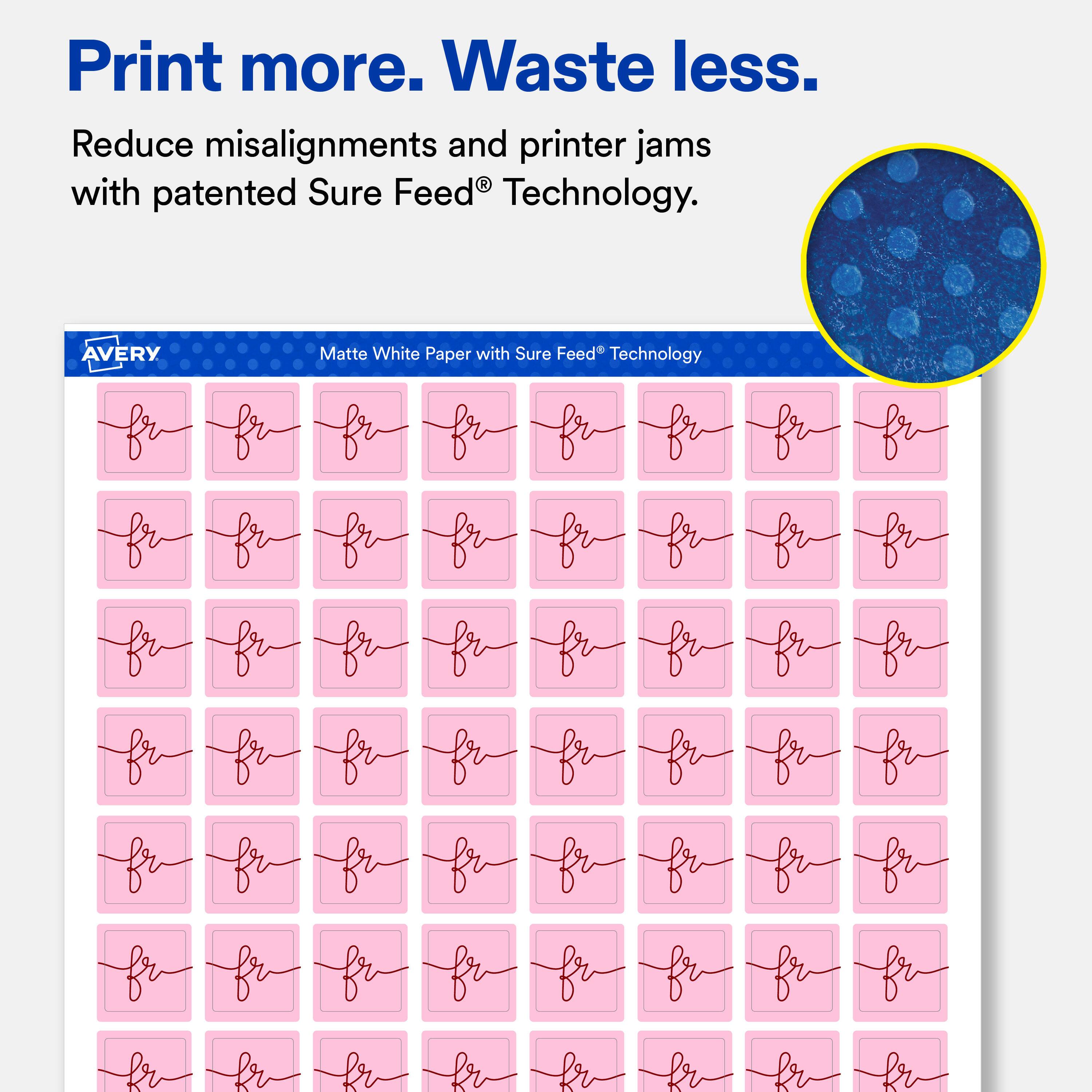 Print more. Waste less.  
Reduce misalignments and printer jams with patented Sure Feed® Technology.  

AVERY  
Matte White Paper with Sure Feed® Technology