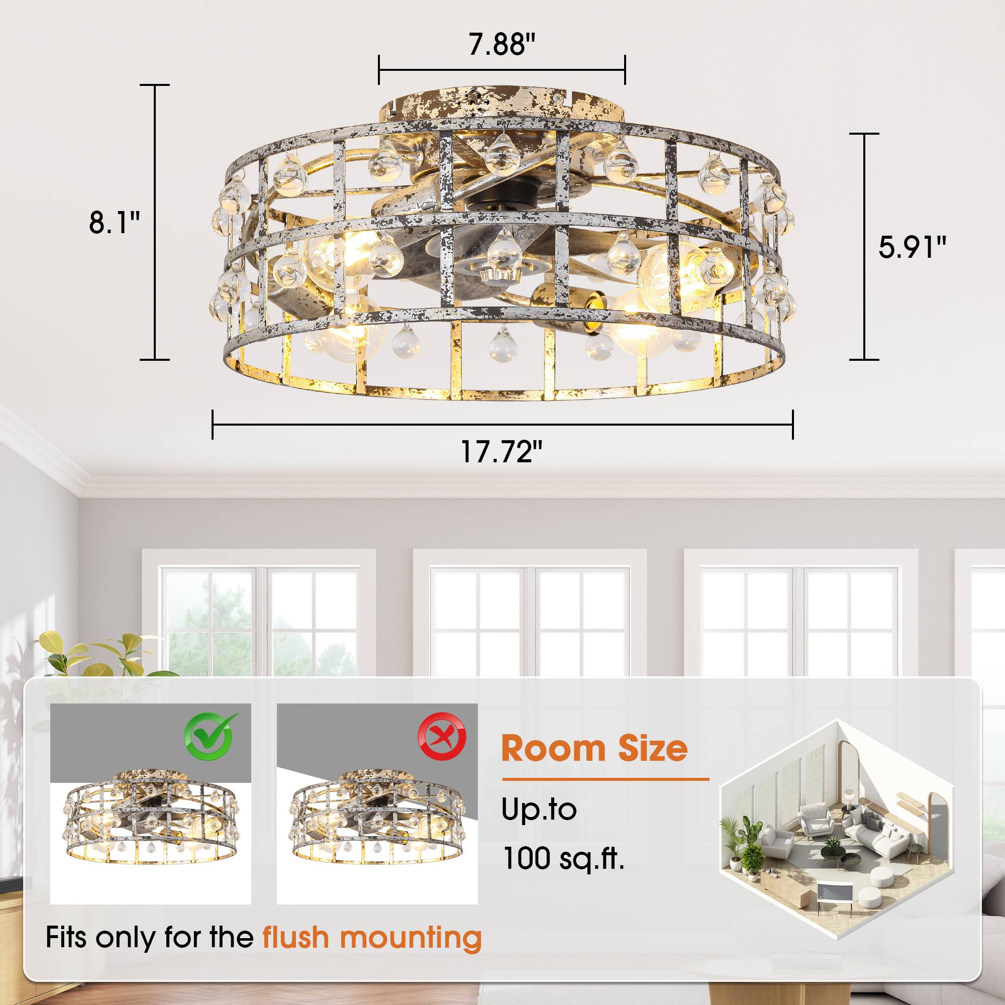 7.88"  
8.1"  
5.91"  
17.72"  

Room Size  
Up to 100 sq.ft.  

Fits only for the flush mounting
