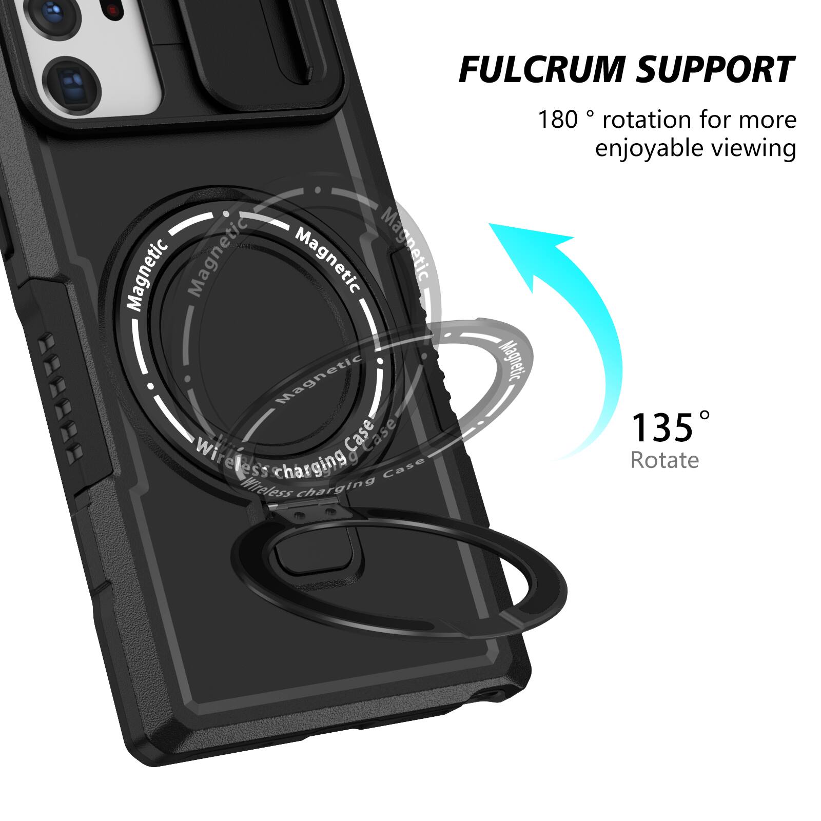 FULCRUM SUPPORT  
Magnetic Wireless Charging Case  
180° rotation for more enjoyable viewing  
135° Rotate