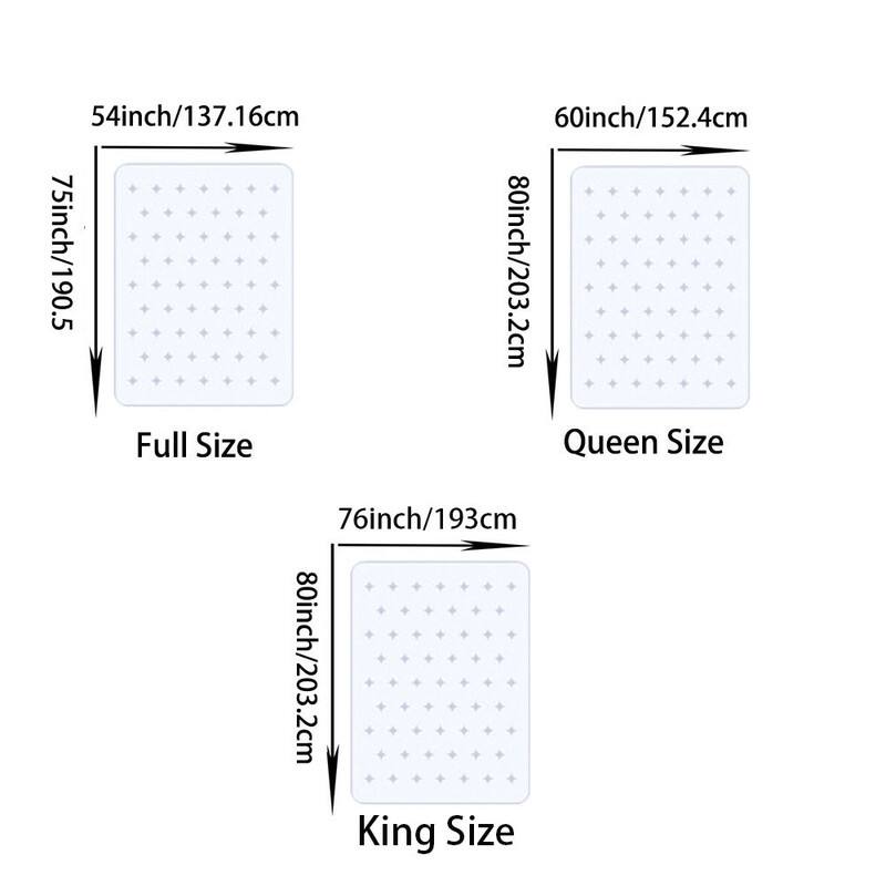 Full Size: 54 inch/137.16 cm x 75 inch/190.5 cm  
Queen Size: 60 inch/152.4 cm x 80 inch/203.2 cm  
King Size: 76 inch/193 cm x 80 inch/203.2 cm