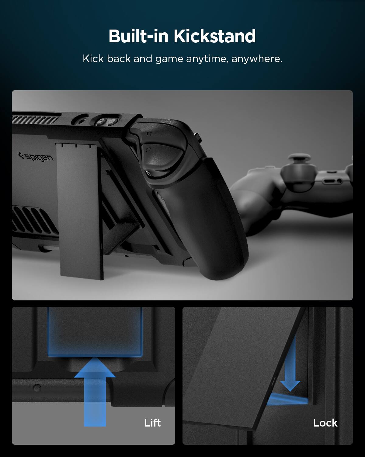 Built-in Kickstand  
Kick back and game anytime, anywhere.  

17 wabids L2 Lift Lock