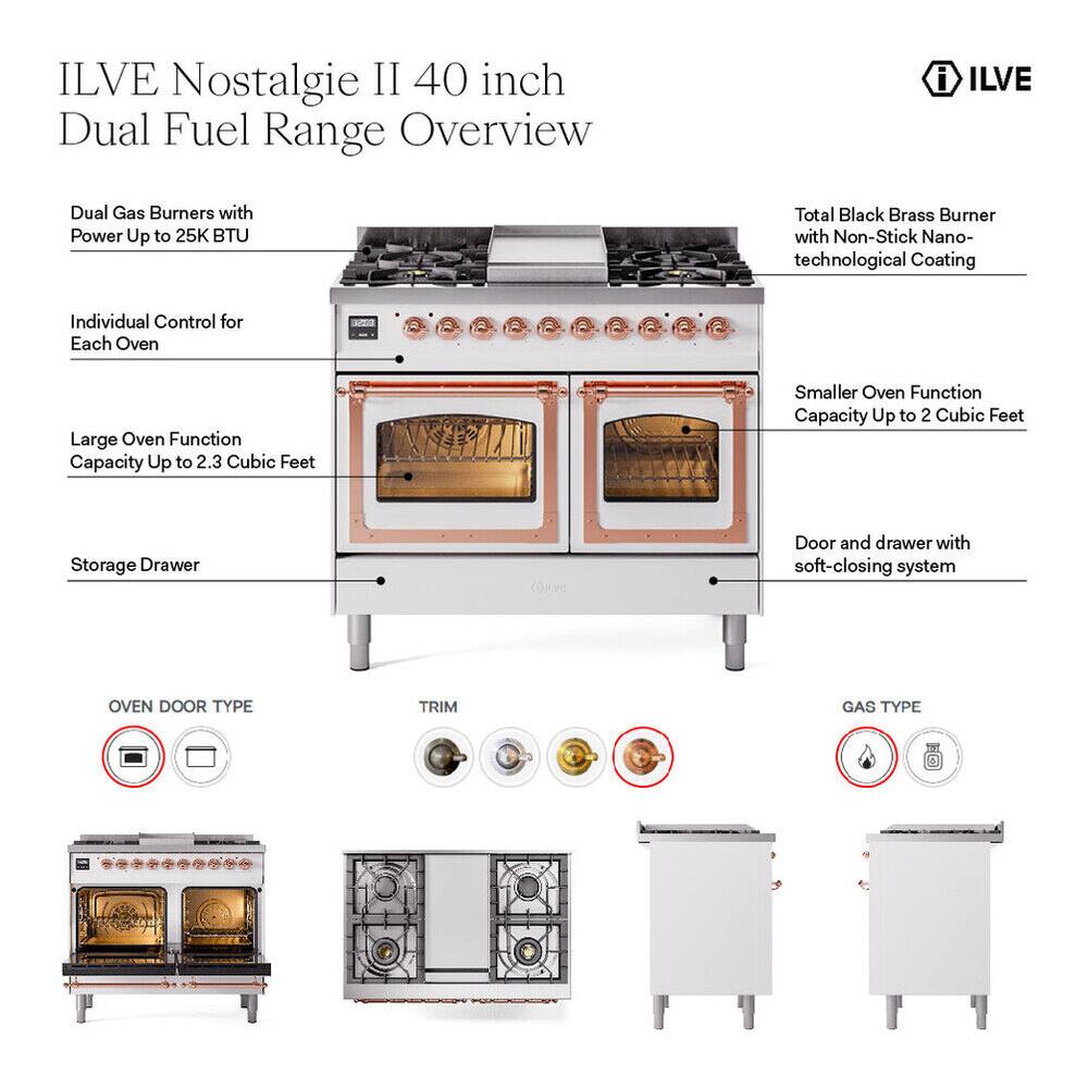 ILVE Nostalgia II 40 inch Dual Fuel Range Overview

- Dual Gas Burners with Power Up to 25K BTU
- Total Black Brass Burner with Non-Stick Nano-technological Coating
- Individual Control for Each Oven
- Large Oven Function Capacity Up to 2.3 Cubic Feet
- Smaller Oven Function Capacity Up to 2 Cubic Feet
- Storage Drawer
- Door and drawer with soft-closing system

OVEN DOOR TYPE
TRIM
GAS TYPE