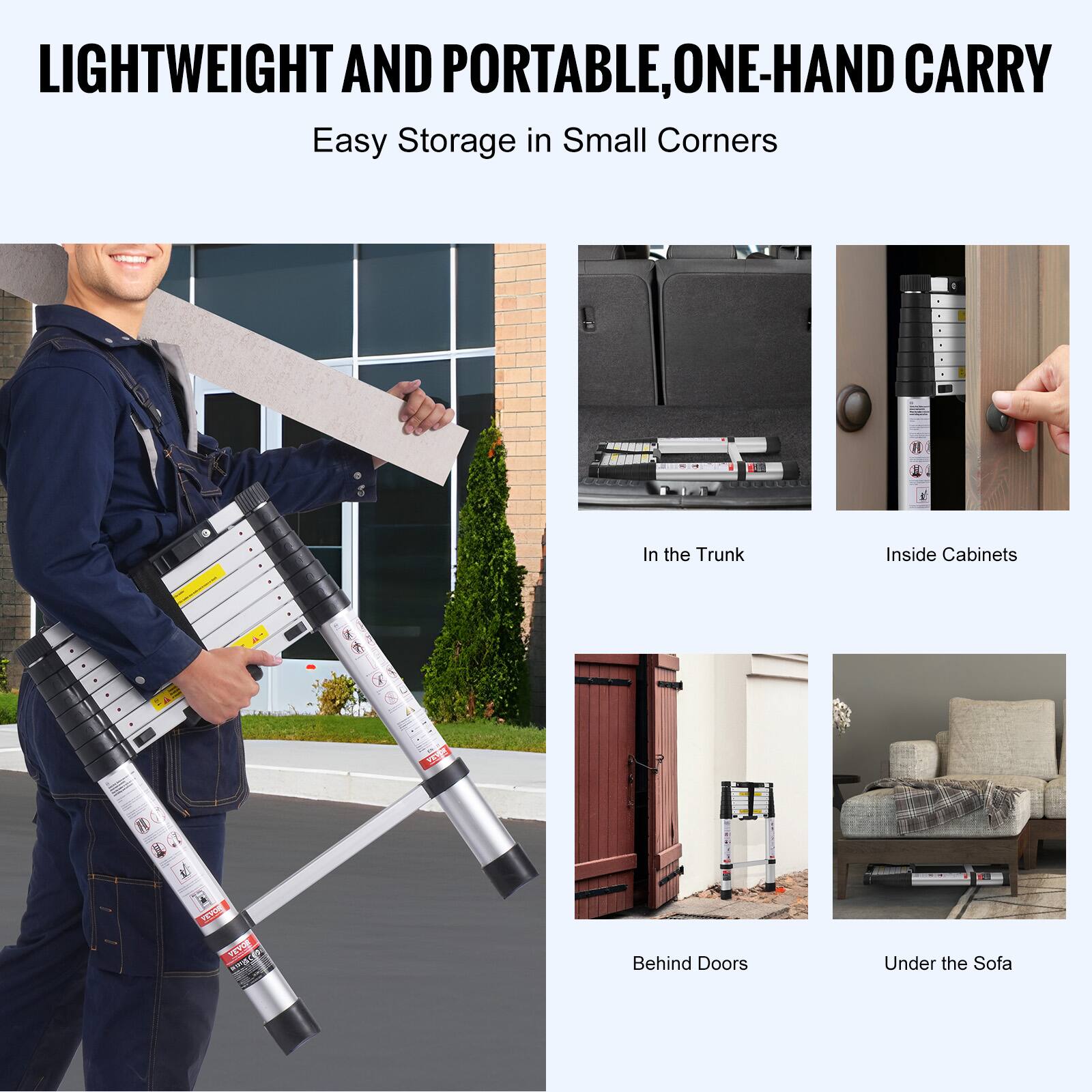 LIGHTWEIGHT AND PORTABLE, ONE-HAND CARRY  
Easy Storage in Small Corners

- In the Trunk
- Inside Cabinets
- Behind Doors
- Under the Sofa