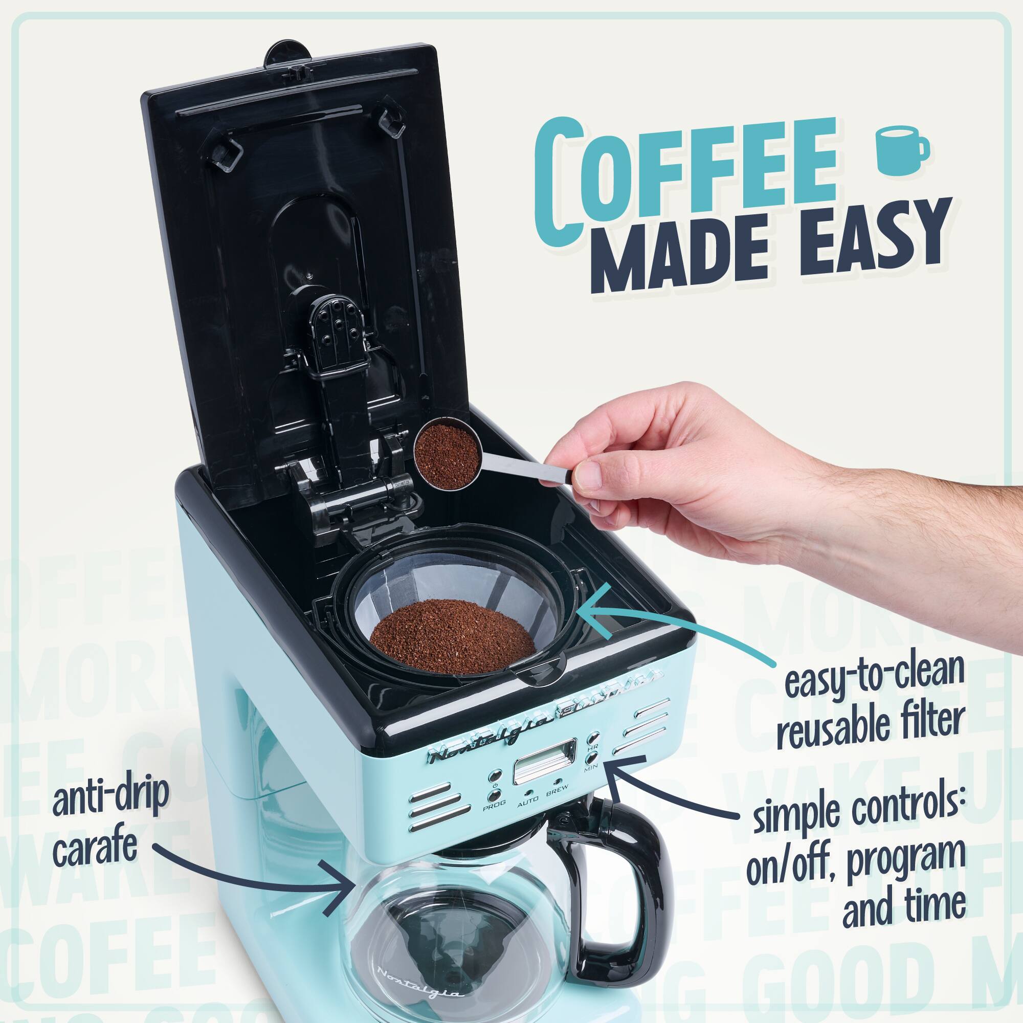 COFFEE MADE EASY

- anti-drip carafe
- easy-to-clean reusable filter
- simple controls: on/off, program and time