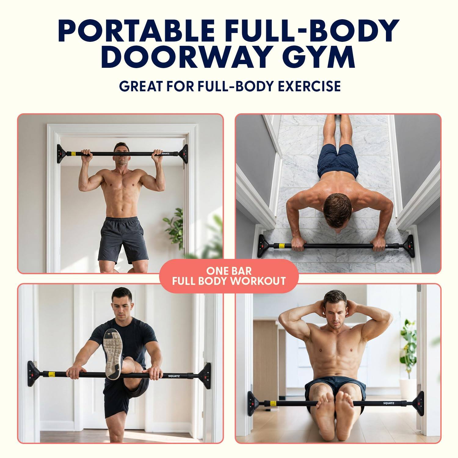 PORTABLE FULL-BODY DOORWAY GYM  
GREAT FOR FULL-BODY EXERCISE  

ONE BAR FULL BODY WORKOUT  

BAR WORKOUT