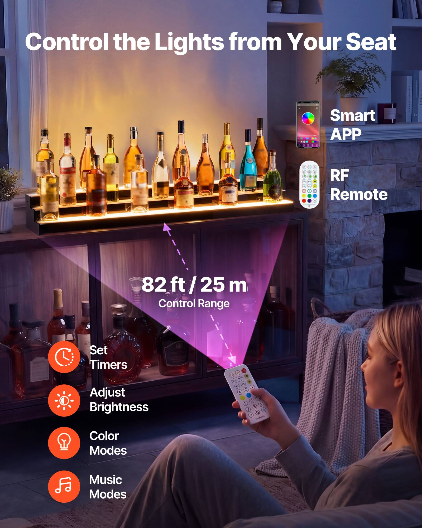 Control the Lights from Your Seat

Smart APP

RF Remote

82 ft / 25 m Control Range

Set Timers

Adjust Brightness

Color Modes

Music Modes