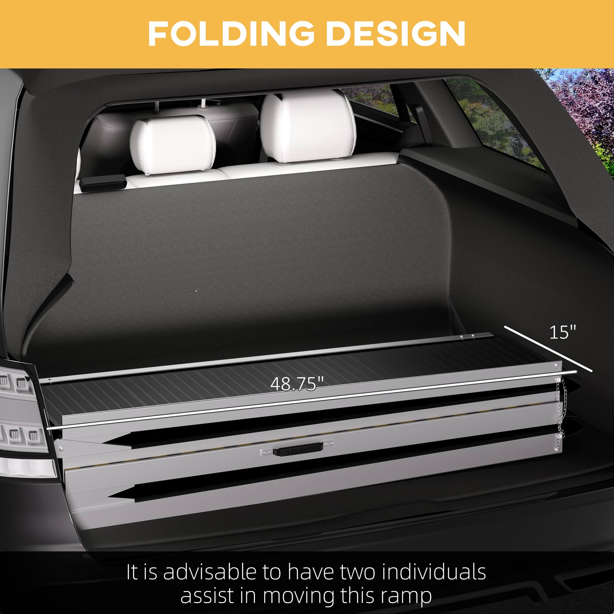 FOLDING DESIGN

15"

48.75"

It is advisable to have two individuals assist in moving this ramp