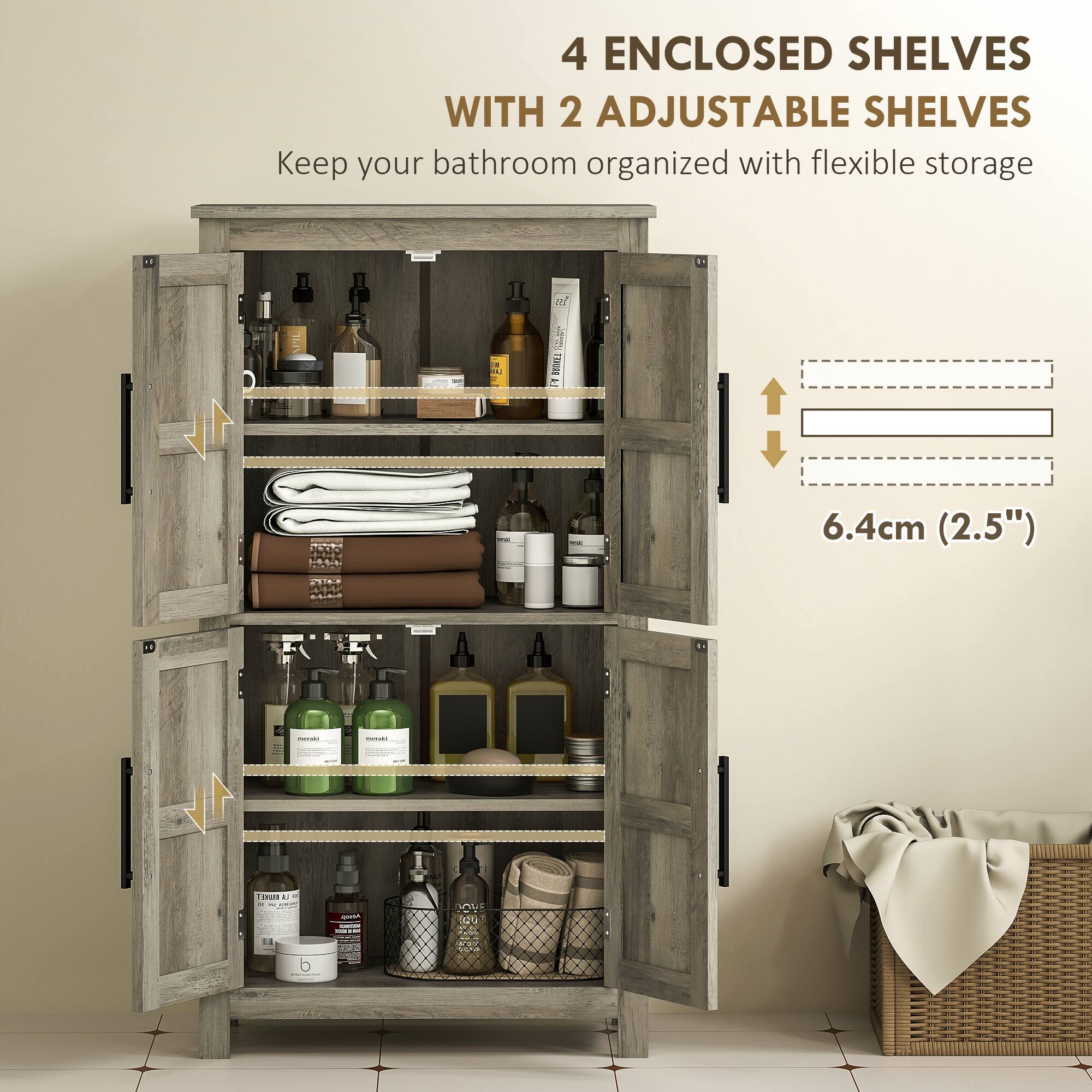 4 ENCLOSED SHELVES WITH 2 ADJUSTABLE SHELVES  
Keep your bathroom organized with flexible storage  

6.4cm (2.5")