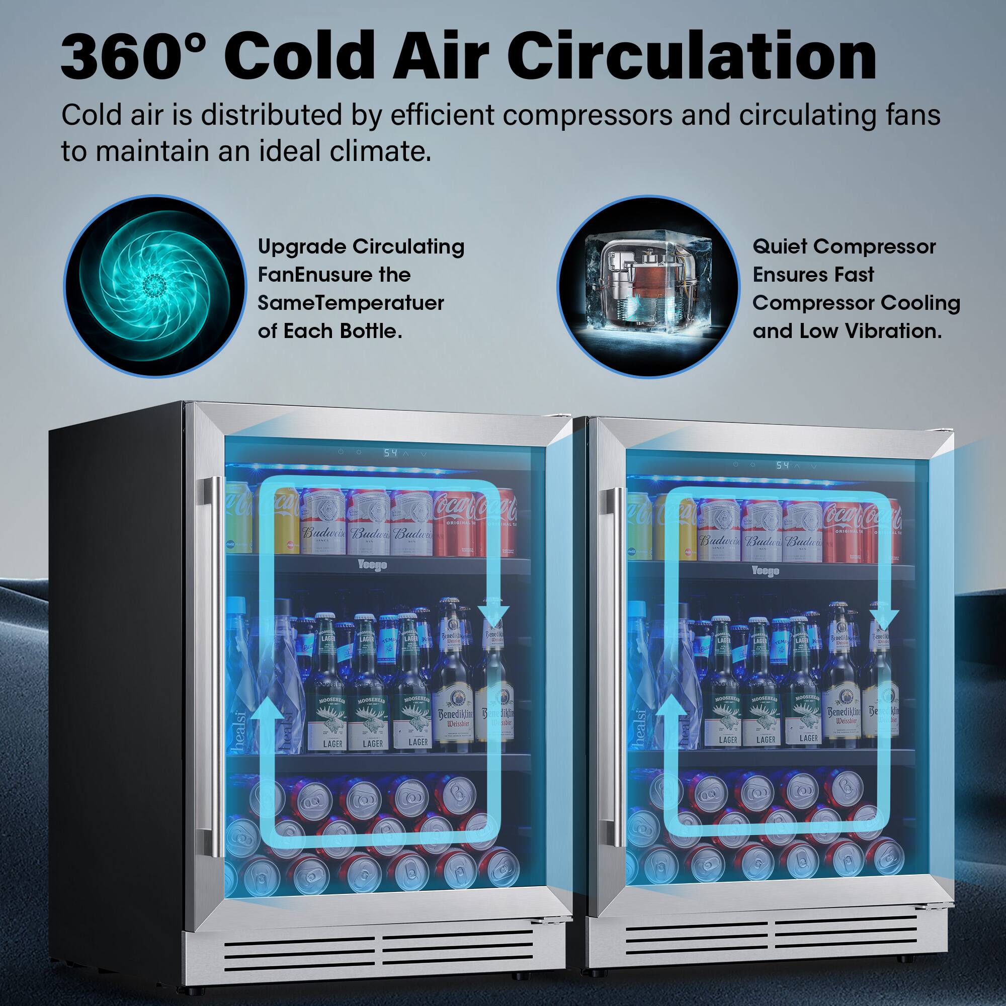 360° Cold Air Circulation

Cold air is distributed by efficient compressors and circulating fans to maintain an ideal climate.

Upgrade Circulating Fan to Ensure the Same Temperature of Each Bottle.

Quiet Compressor Ensures Fast Compressor Cooling and Low Vibration.