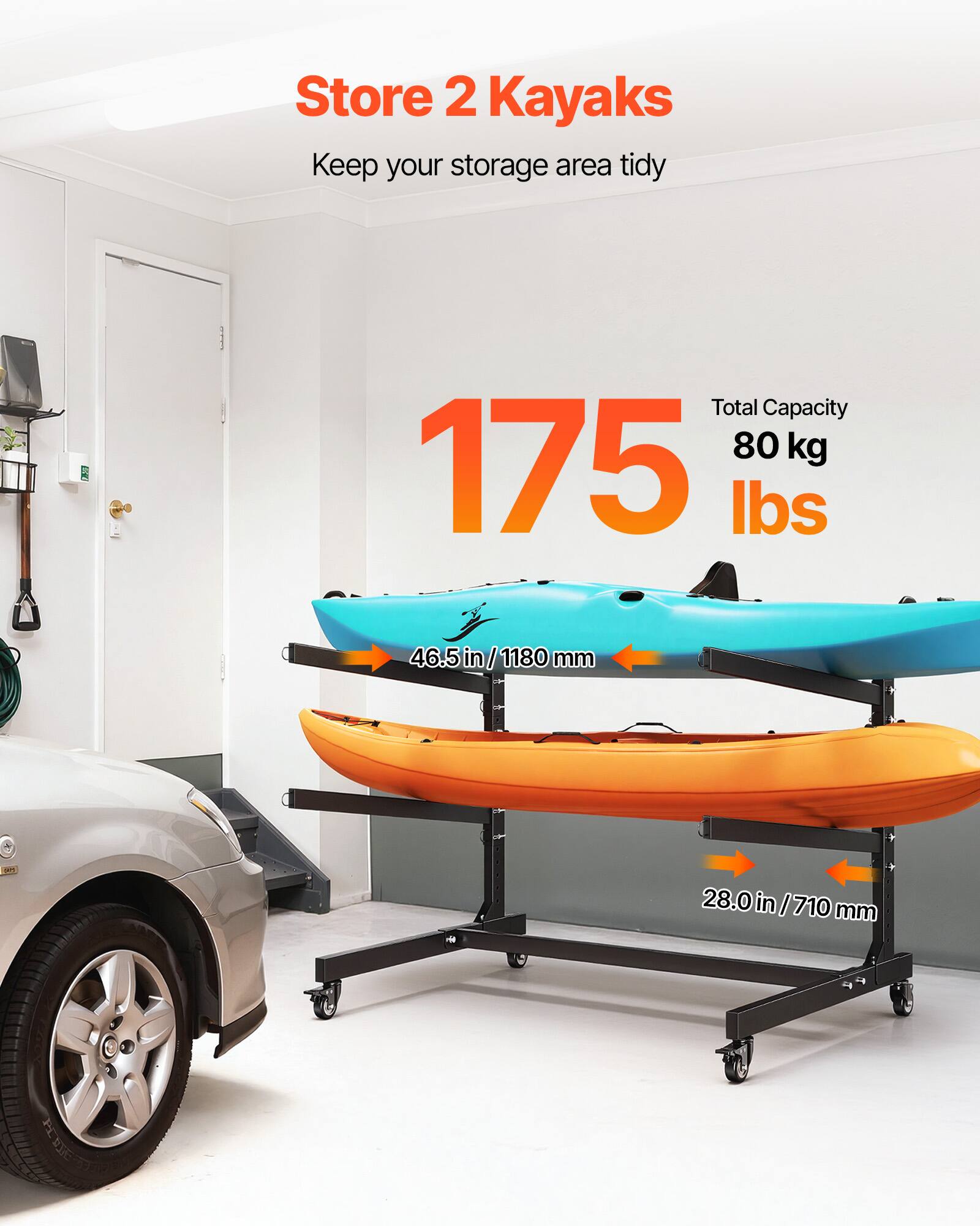 Store 2 Kayaks  
Keep your storage area tidy  

Total Capacity: 80 kg / 175 lbs  

46.5 in / 1180 mm  
28.0 in / 710 mm