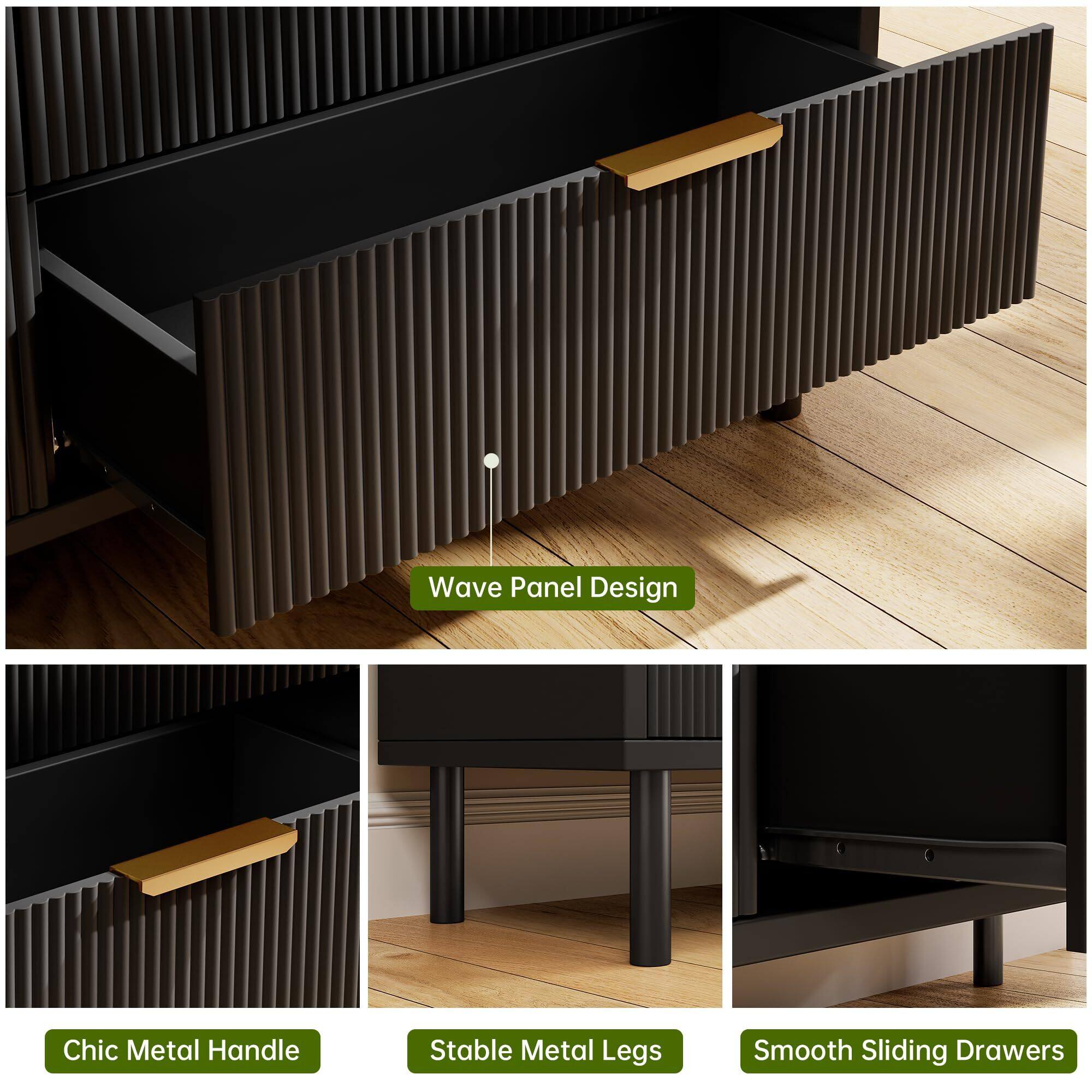 Wave Panel Design  
Chic Metal Handle  
Stable Metal Legs  
Smooth Sliding Drawers