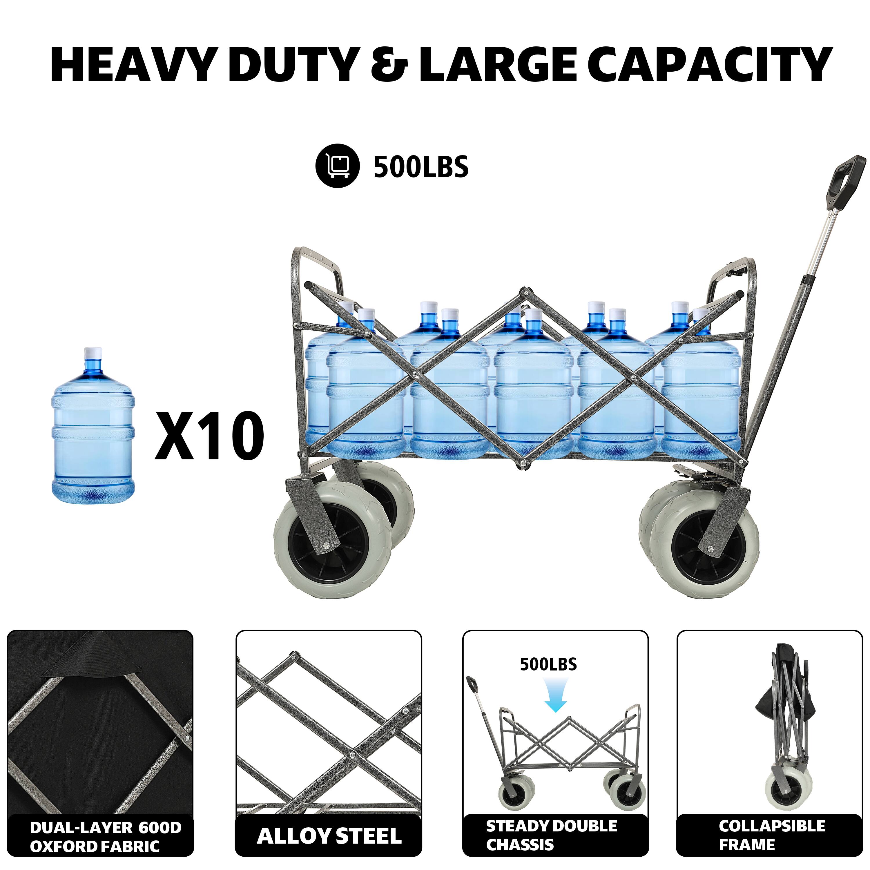 HEAVY DUTY & LARGE CAPACITY

500LBS

X10

DUAL-LAYER 600D OXFORD FABRIC

ALLOY STEEL

STEADY DOUBLE CHASSIS

COLLAPSIBLE FRAME