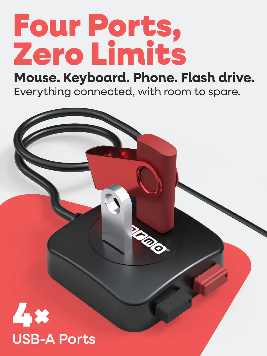 Four Ports, Zero Limits

Mouse. Keyboard. Phone. Flash drive. Everything connected, with room to spare.

4x USB-A Ports