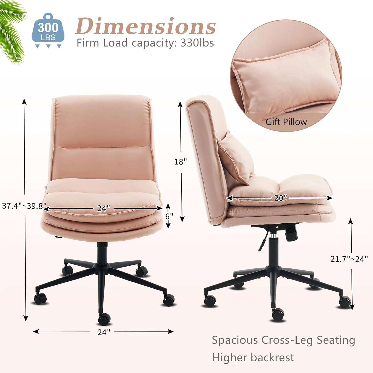 300 LBS  
Dimensions  
Firm Load capacity: 330lbs  
Gift Pillow  
18"  
37.4" ~39.8"  
24"  
6"  
20"  
21.7"~24"  
24"  
Spacious Cross-Leg Seating  
Higher backrest