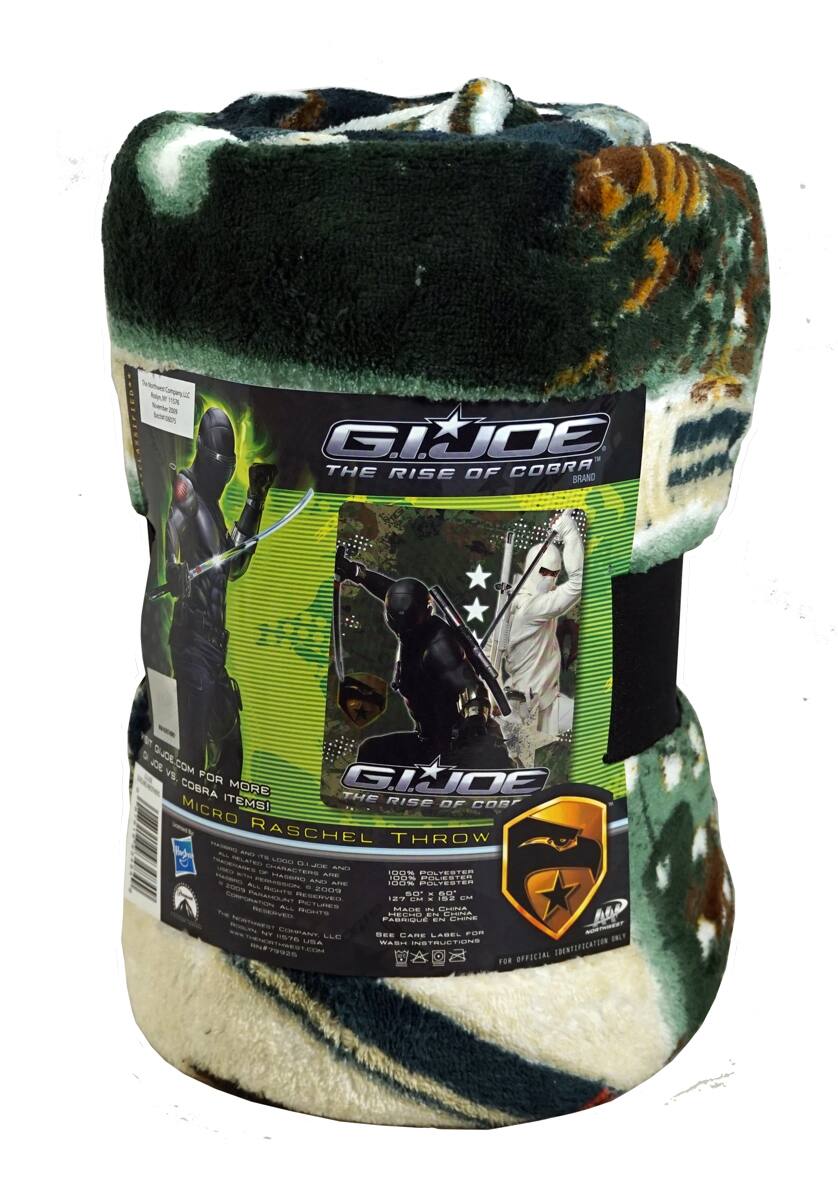 G.I. JOE  
THE RISE OF COBRA  
BRAND  

MICRO RASCHEL THROW  

100% POLYESTER  
MADE IN CHINA  

FOR OFFICIAL IDENTIFICATION ONLY  

SEE CARE LABEL FOR INSTRUCTIONS  

WASH IN WATER  
DO NOT BLEACH  
TUMBLE DRY  
IRON LOW  
DO NOT DRY CLEAN  

MADE IN CHINA  

G.I. JOE vs. COBRA  
FOR MORE ITEMS!  

G.I. JOE vs. COBRA  
FOR MORE ITEMS!  

© 2009 HASBRO, INC.  
© 2009 HASBRO, INC.  
© 2009 HASBRO, INC.  

FOR OFFICIAL IDENTIFICATION ONLY