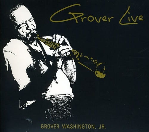 Grover Live  
GROVER WASHINGTON, JR.