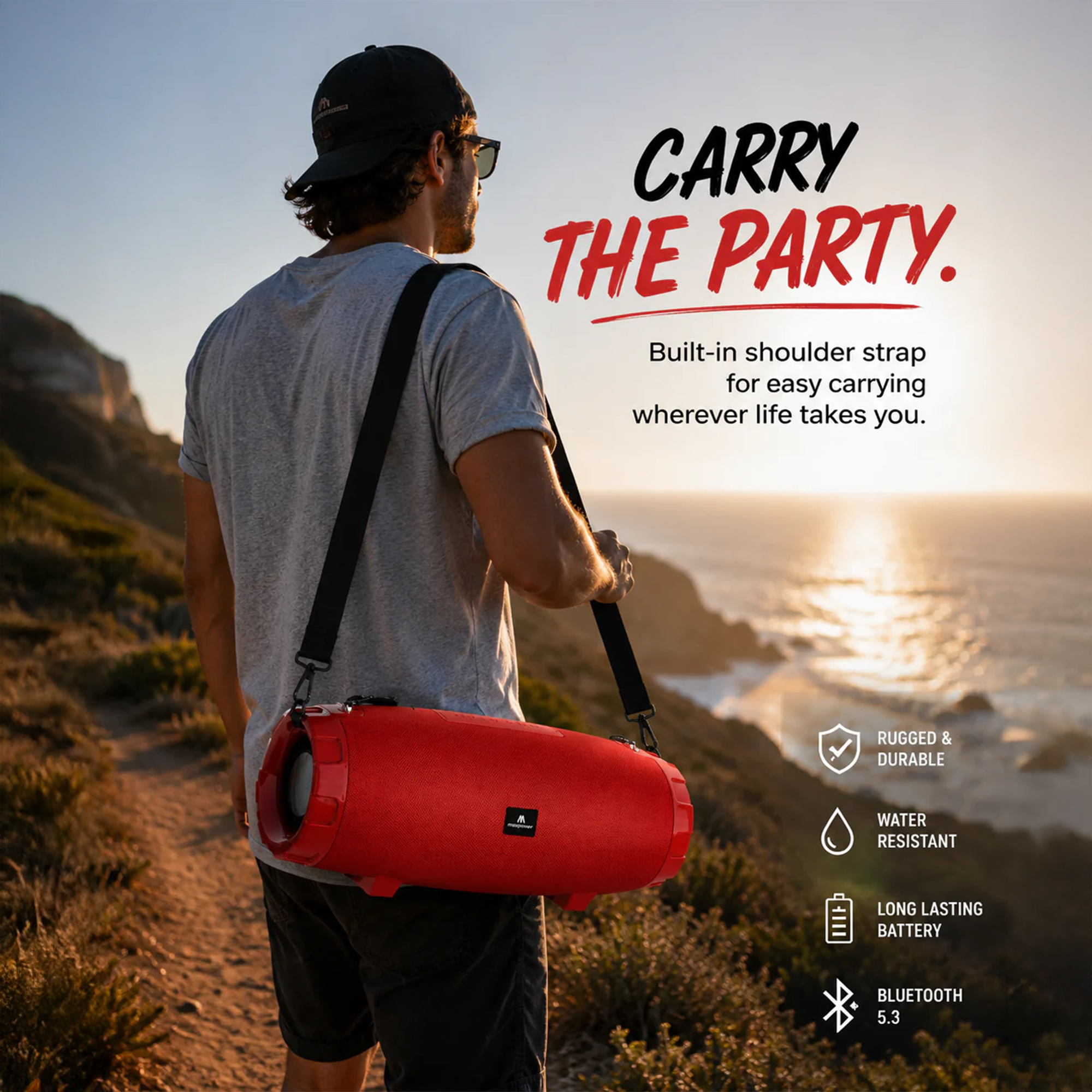 CARRY THE PARTY.  
Built-in shoulder strap for easy carrying wherever life takes you.  
RUGGED & DURABLE  
WATER RESISTANT  
LONG LASTING BATTERY  
BLUETOOTH 5.3