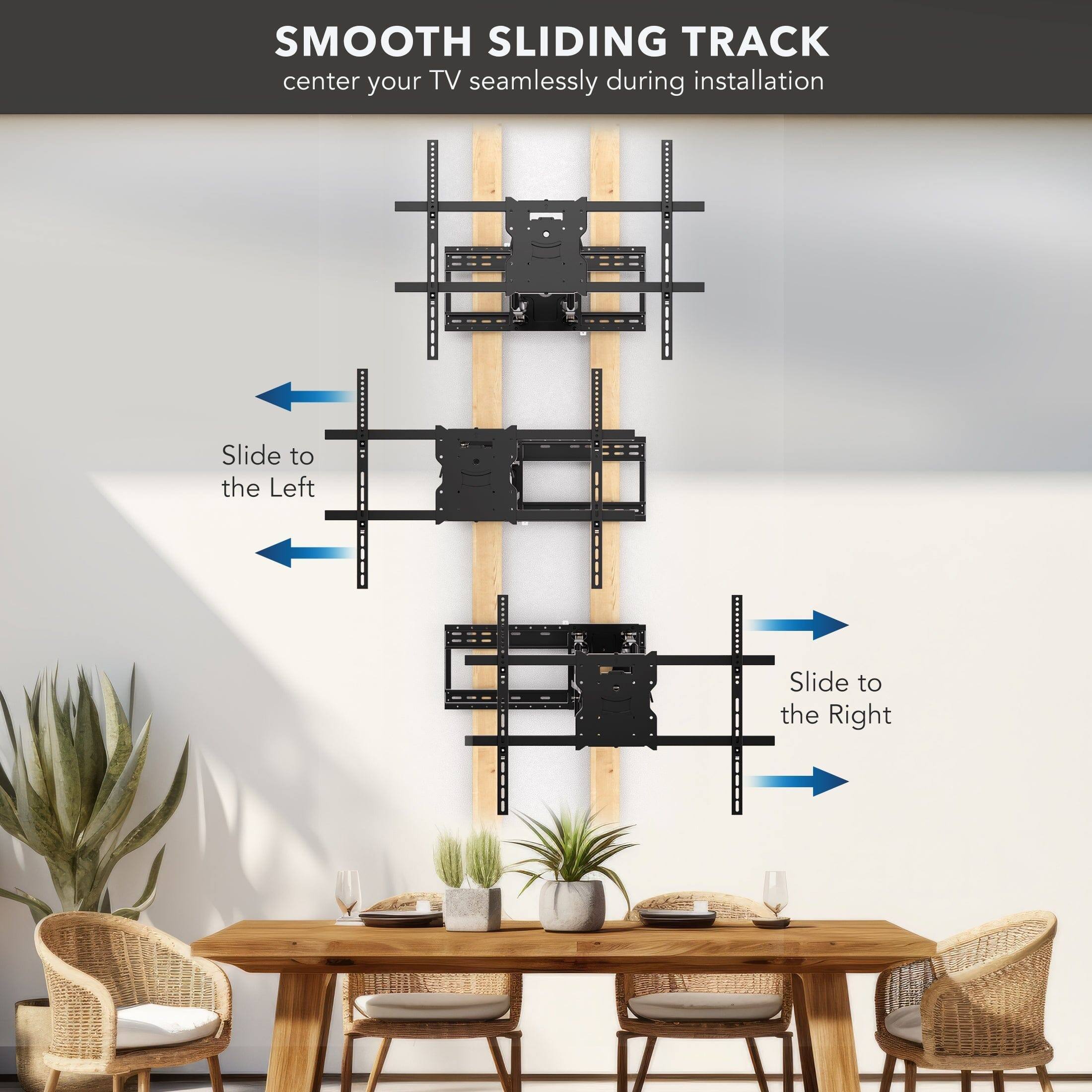 SMOOTH SLIDING TRACK  
center your TV seamlessly during installation  

Slide to the Left  
Slide to the Right