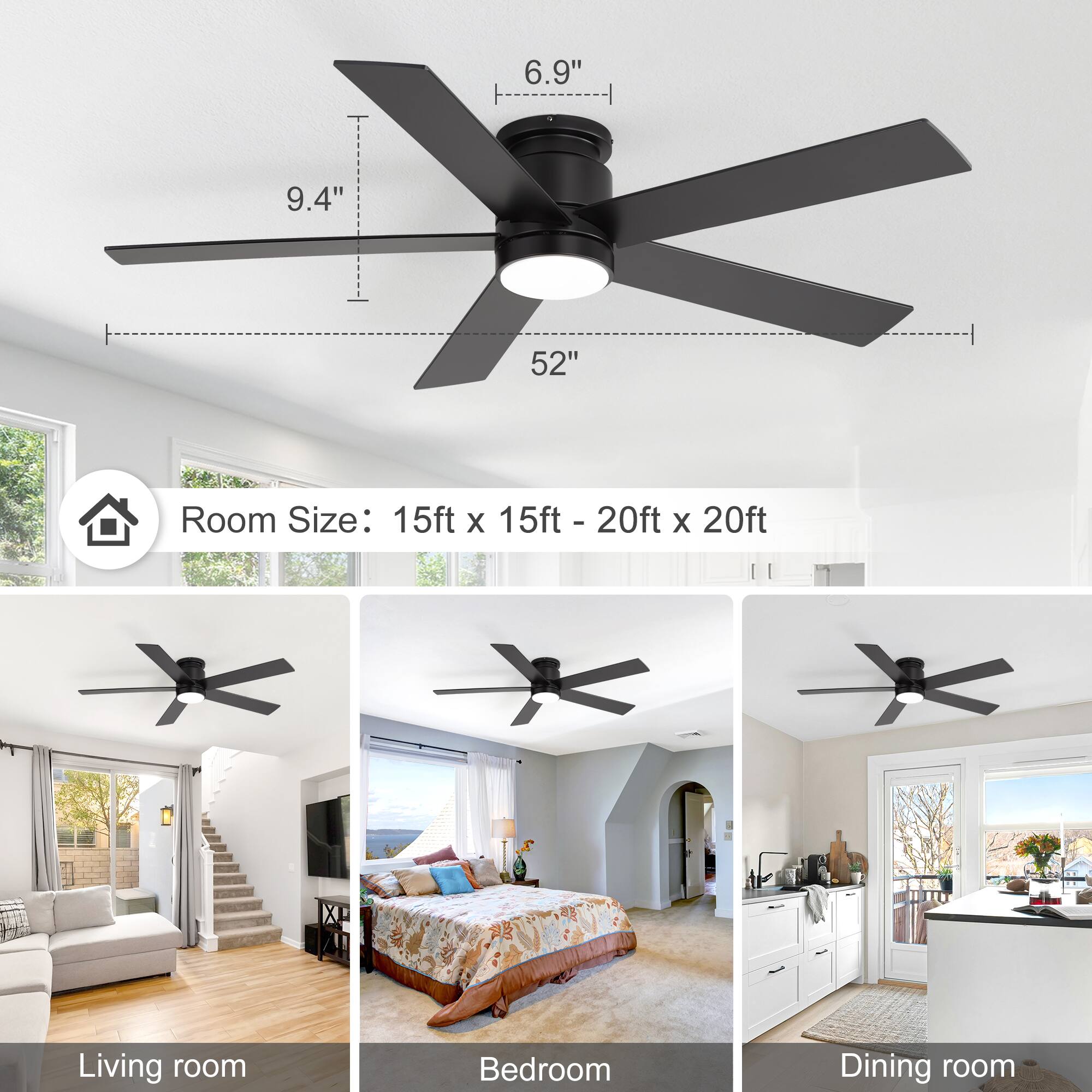 6.9" 9.4" 52"  
Room Size: 15ft x 15ft - 20ft x 20ft  
Living room Bedroom Dining room