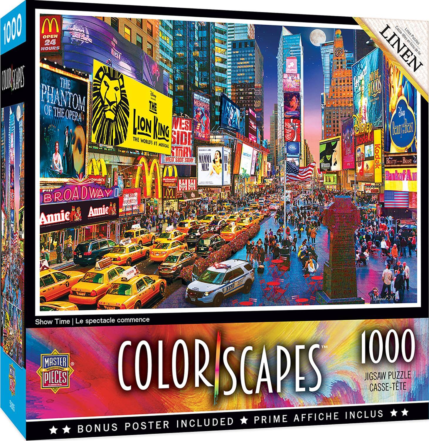 Sure, here is the corrected and grouped text from the image:

---

**1000**

**COLOR SCAPES**

**JIGSAW PUZZLE**

**CASSE-TÊTE**

**BONUS POSTER INCLUS**

**PRIME AFFICHE INCLUS**

**Show Time | Le spectacle commence**

**MASTER PIECES**

**LINEN**

**OPEN 24 HOURS**

**THE PHANTOM OF THE OPERA**

**THE LION KING**

**THE WORLD'S #1 MUSICAL**

**WEST SIDE STORY**

**BROADWAY**

**Annie**

**Annie**

**Beauty and the Beast**

**Disney**

**Kodak**

**Bank of America**

**M**

**M**

**M**

**M**

**M**

**M**

**M**

**M**

**M**

**M**

**M**

**M**

**M**

**M**

**M**

**M**

**M**

**M**

**M**

**M**

**M**

**M**

**M**

**M**

**M**

**M**

**M**

**M**

**M**

**M**

**M**

**M**

**M**

**M**

**M**

**M**

**